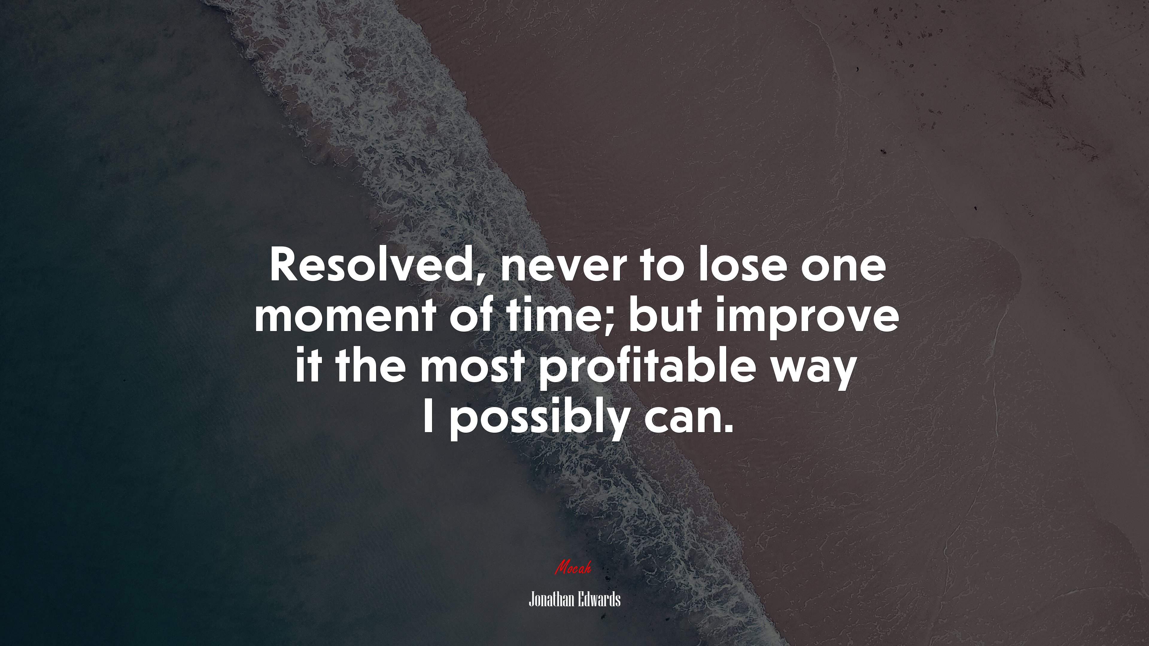 Resolved, never to lose one moment of time; but improve it the most profitable way I possibly can. | Jonathan Edwards quote HD Wallpaper