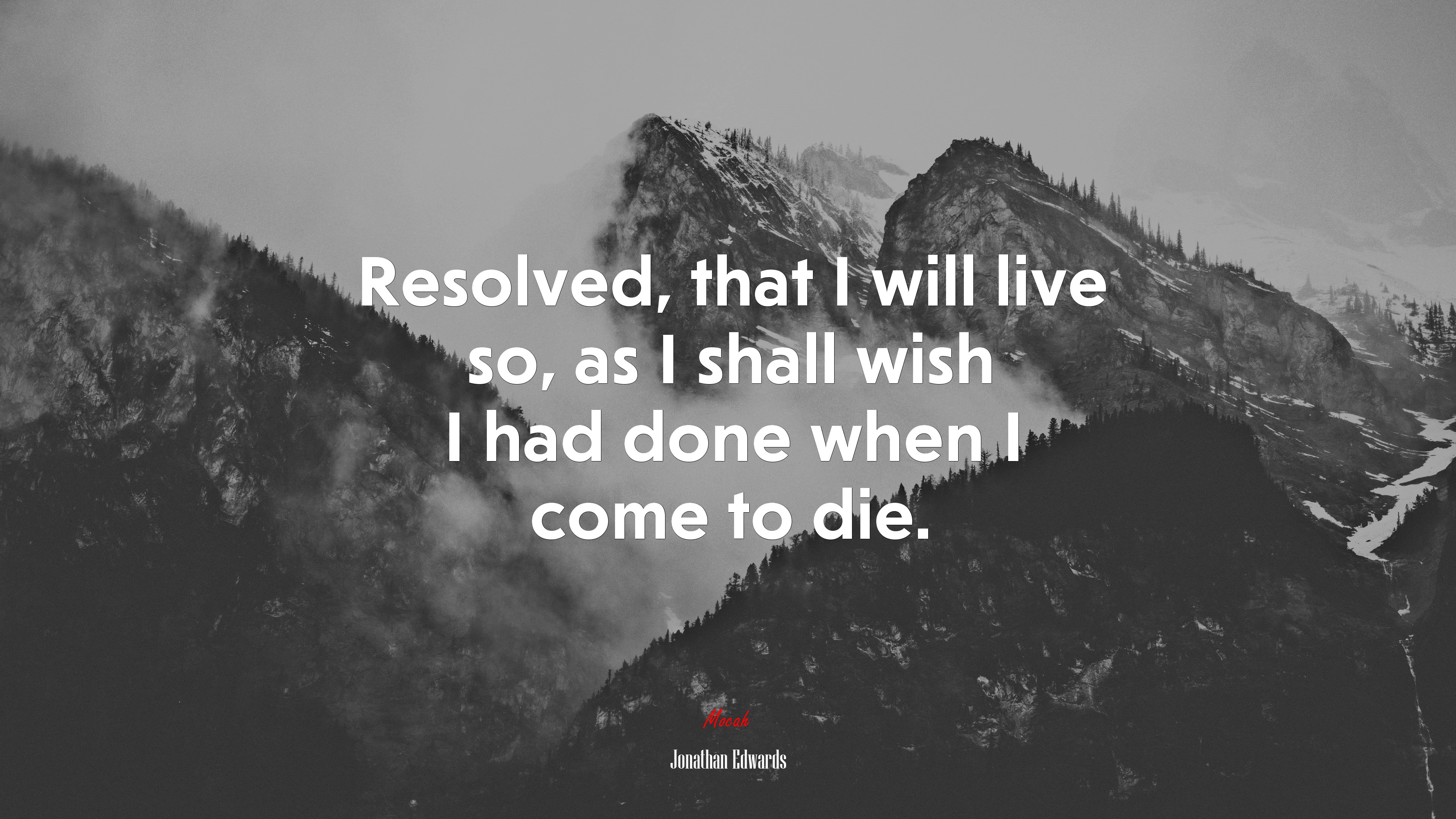 Resolved, that I will live so, as I shall wish I had done when I come to die. | Jonathan Edwards quote HD Wallpaper