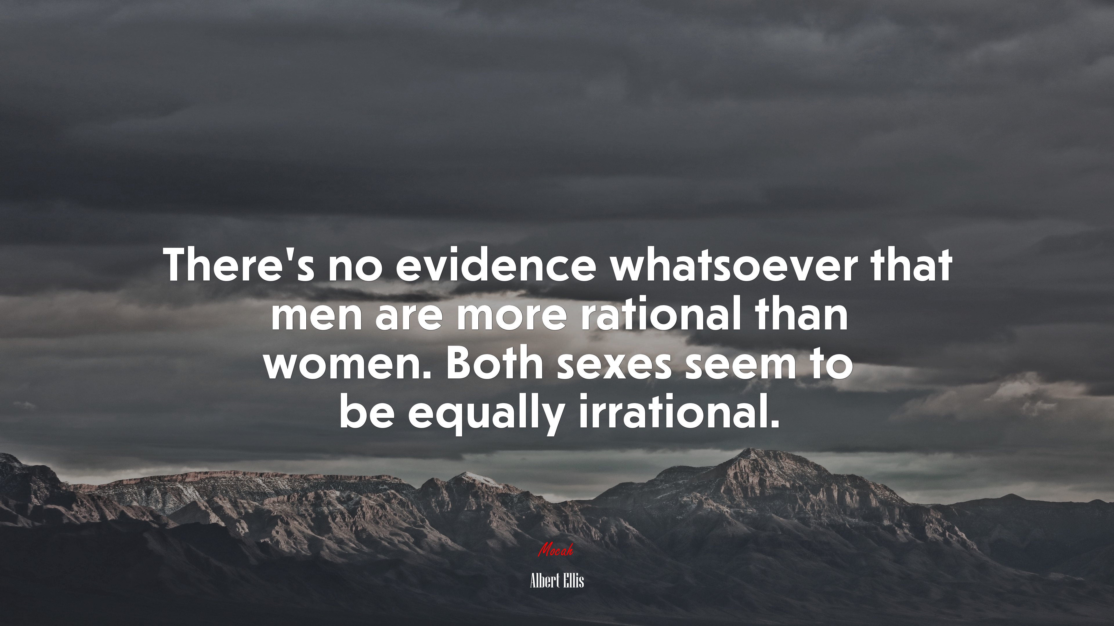 There’s no evidence whatsoever that men are more rational than women. Both sexes seem to be equally irrational. | Albert Ellis quote HD Wallpaper
