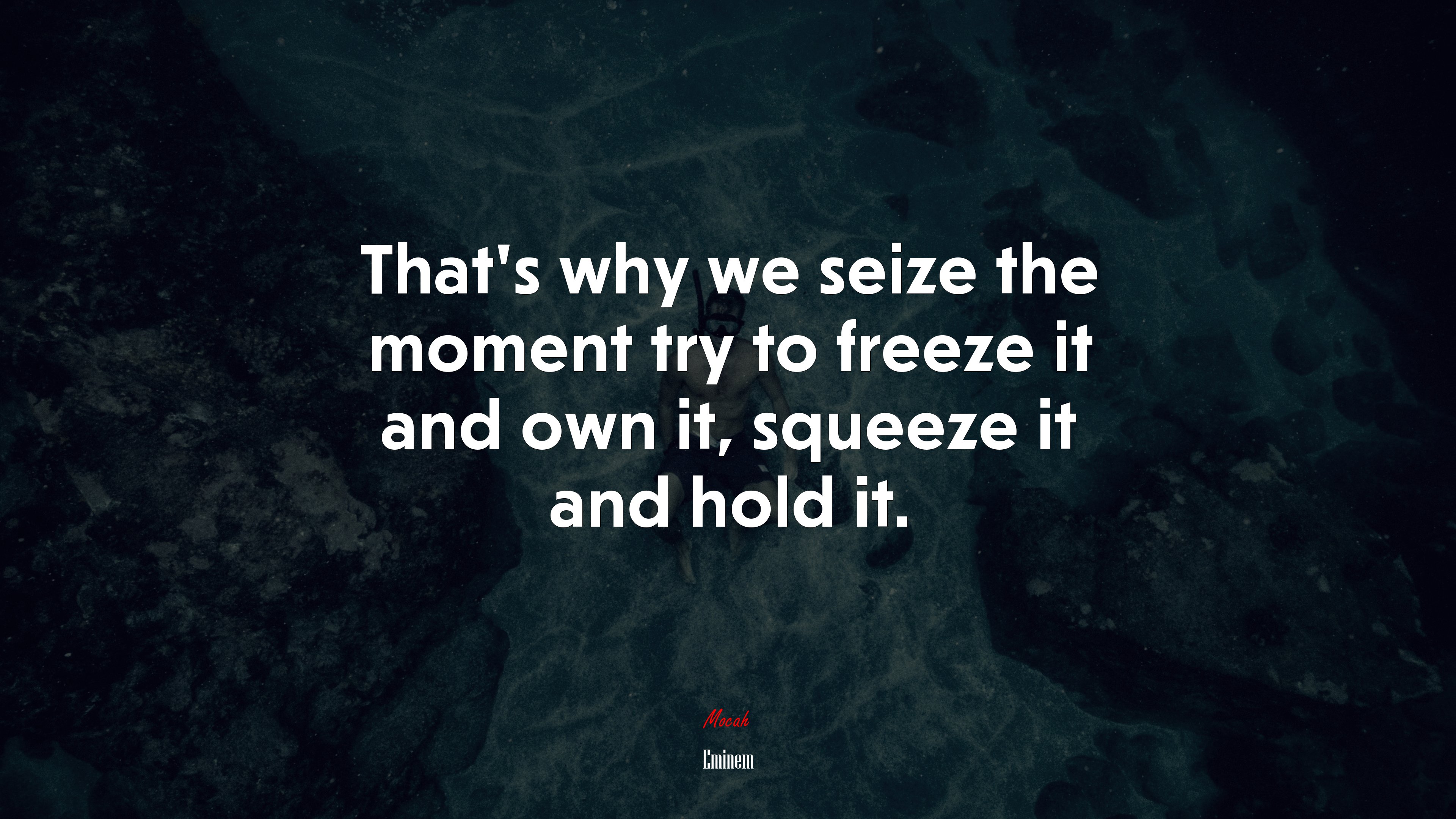 That’s why we seize the moment try to freeze it and own it, squeeze it and hold it. | Eminem quote HD Wallpaper