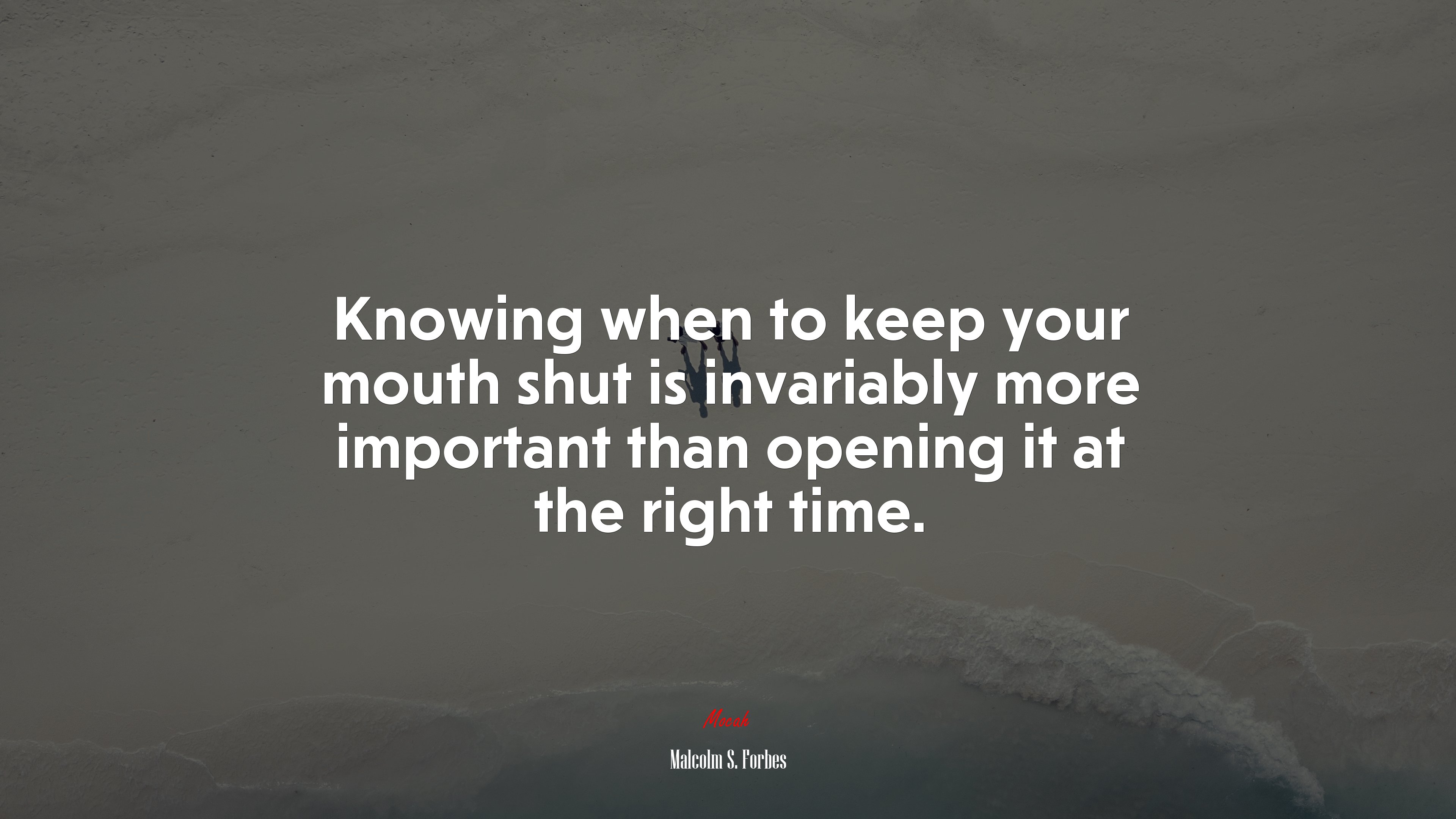 Knowing when to keep your mouth shut is invariably more important than opening it at the right time. | Malcolm S. Forbes quote HD Wallpaper