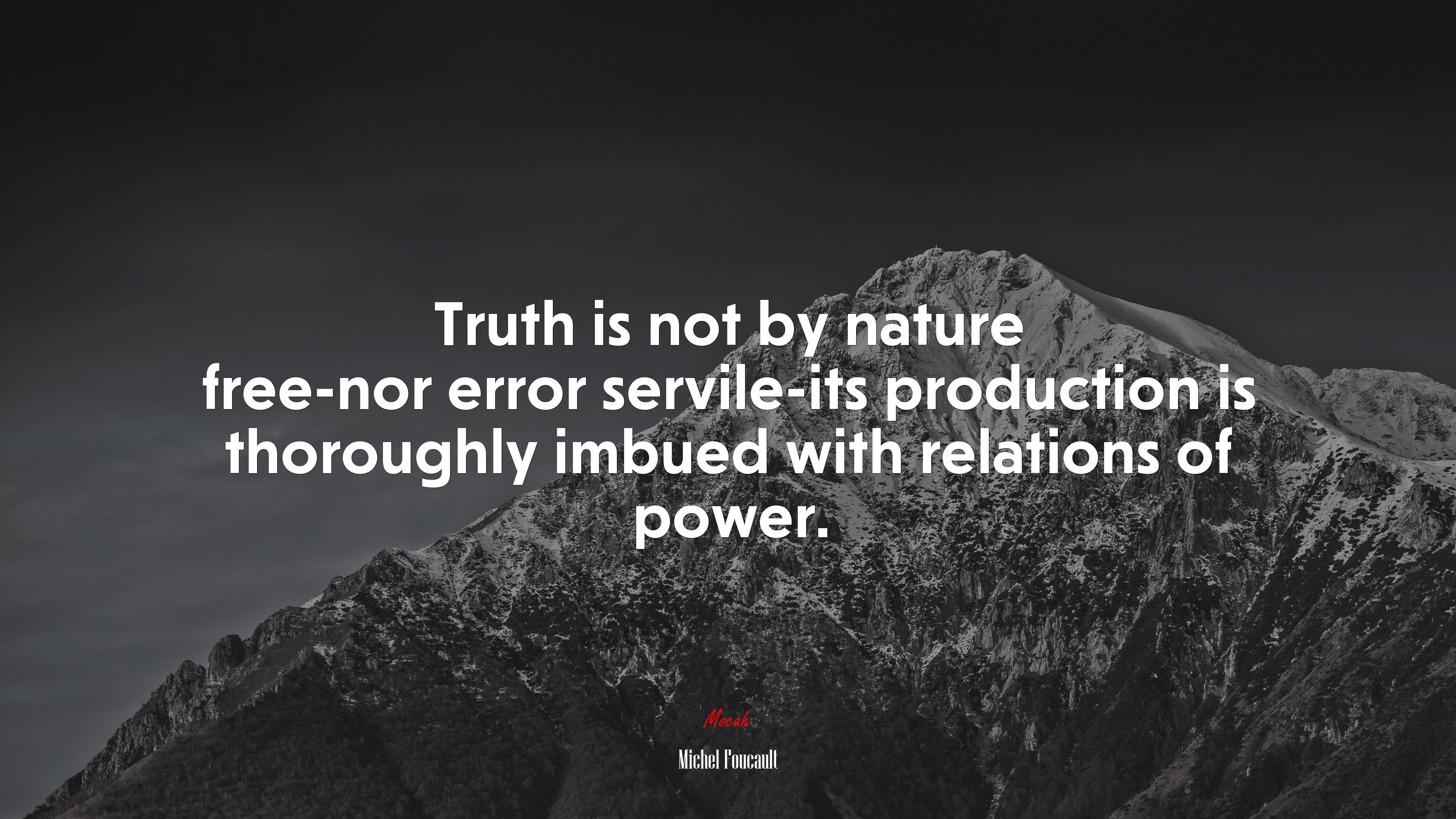 Truth is not by nature free-nor error servile-its production is thoroughly imbued with relations of power. | Michel Foucault quote HD Wallpaper