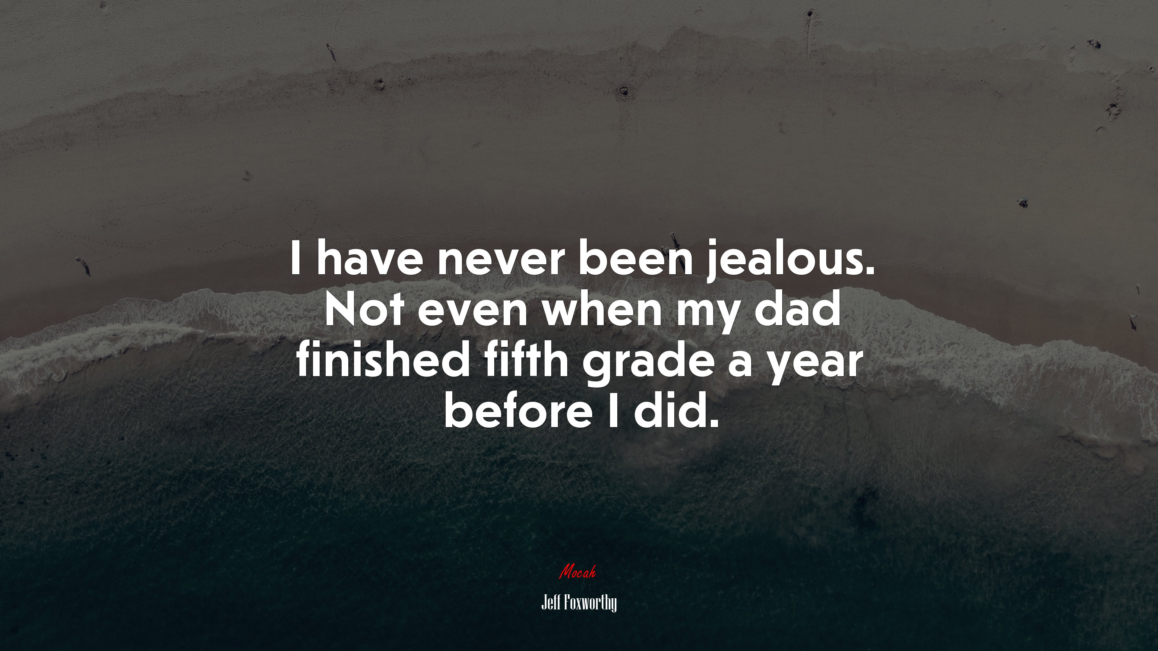 I have never been jealous. Not even when my dad finished fifth grade a year before I did. | Jeff Foxworthy quote HD Wallpaper