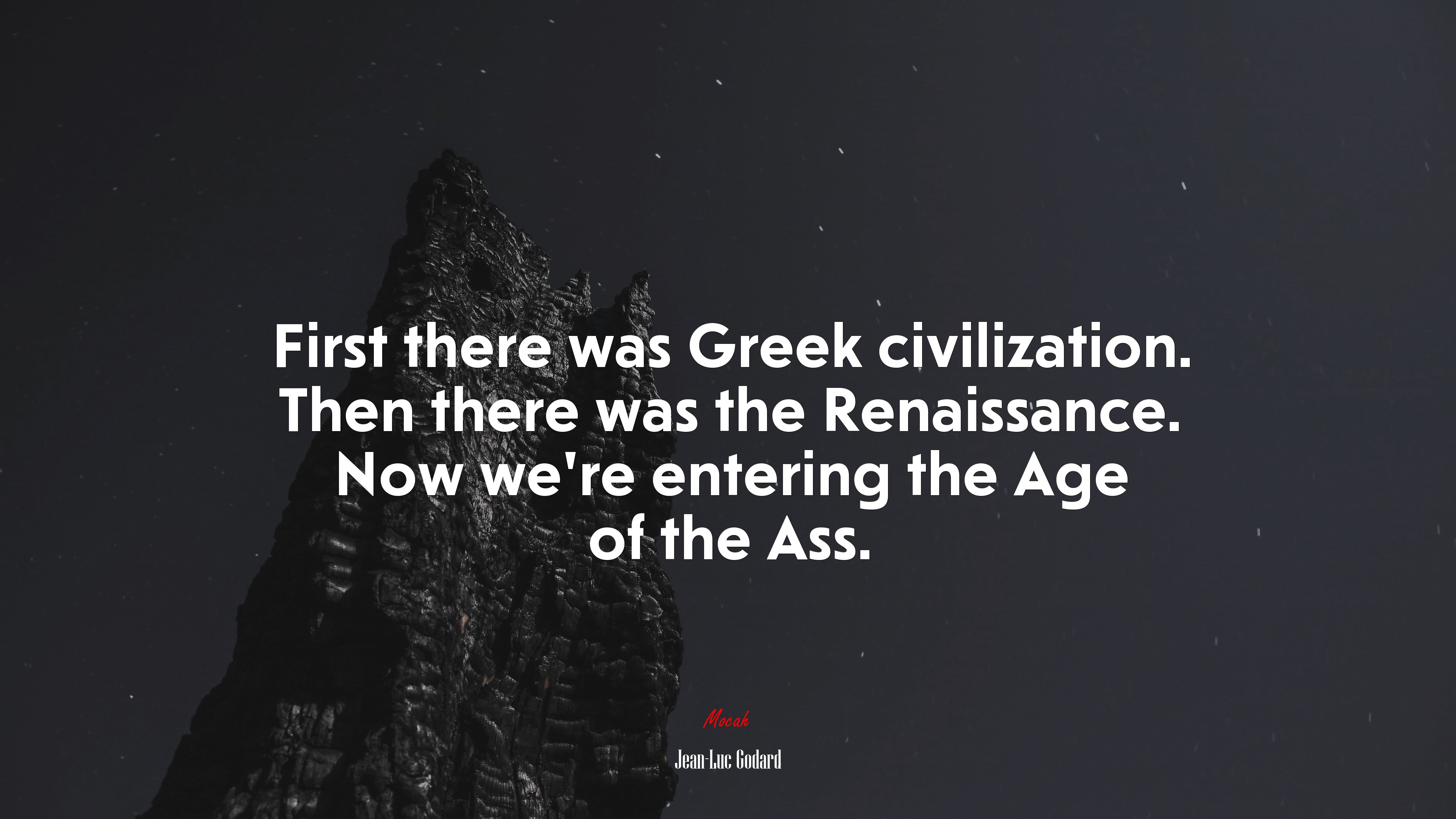 First there was Greek civilization. Then there was the Renaissance. Now we’re entering the Age of the Ass. | Jean-Luc Godard quote HD Wallpaper