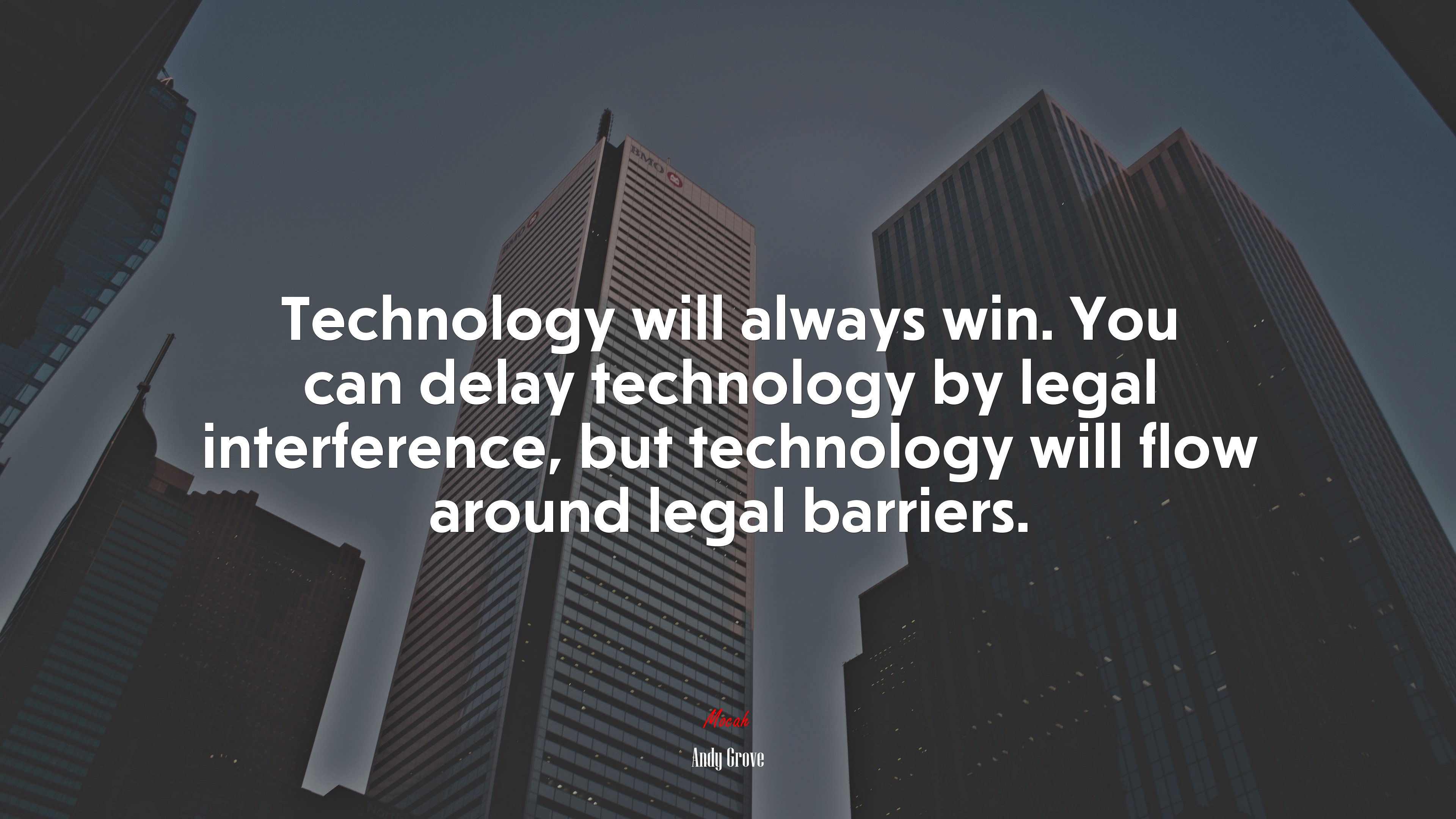 Technology will always win. You can delay technology by legal interference, but technology will flow around legal barriers. | Andy Grove quote HD Wallpaper