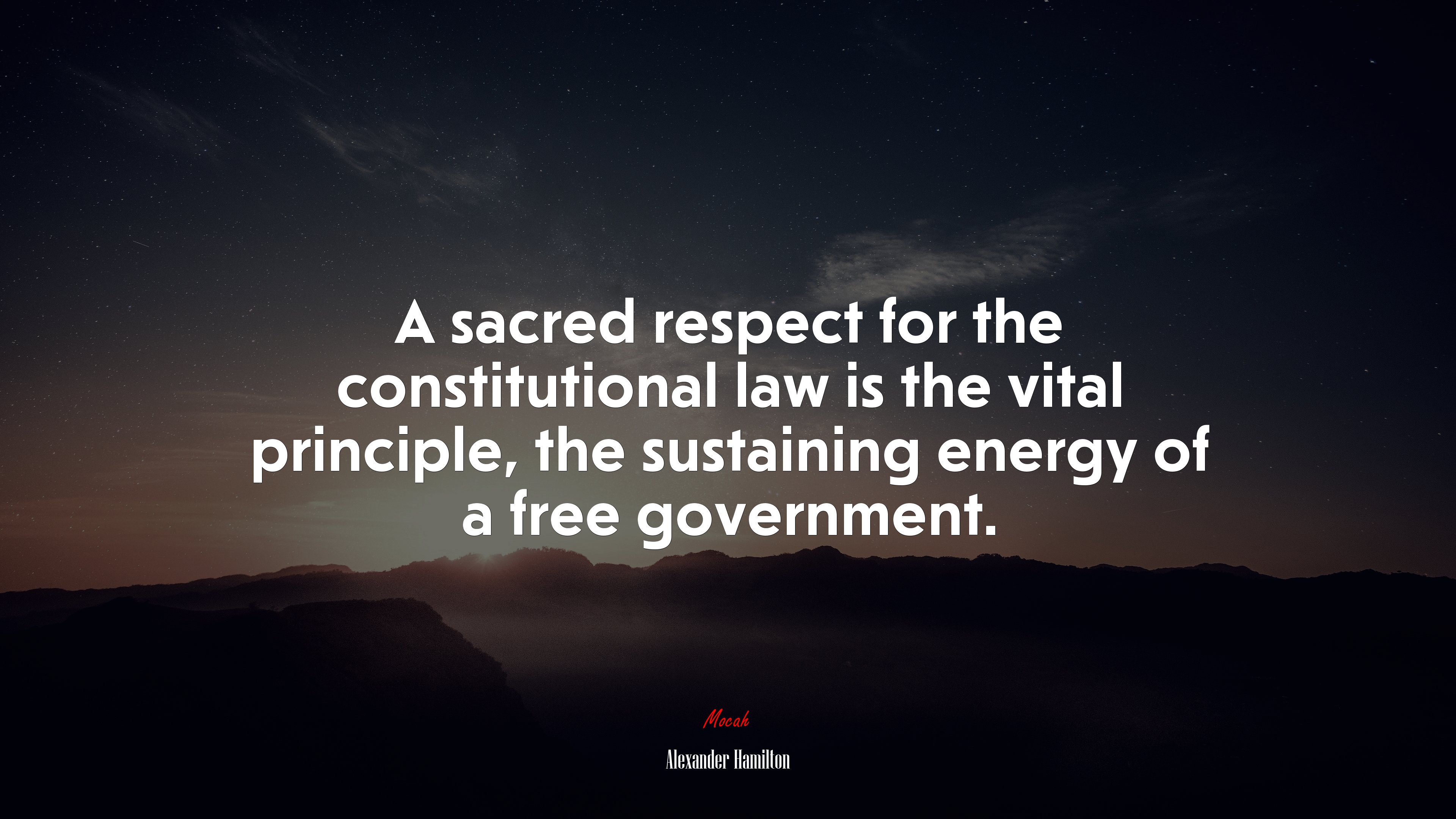 A sacred respect for the constitutional law is the vital principle, the sustaining energy of a free government. | Alexander Hamilton quote HD Wallpaper