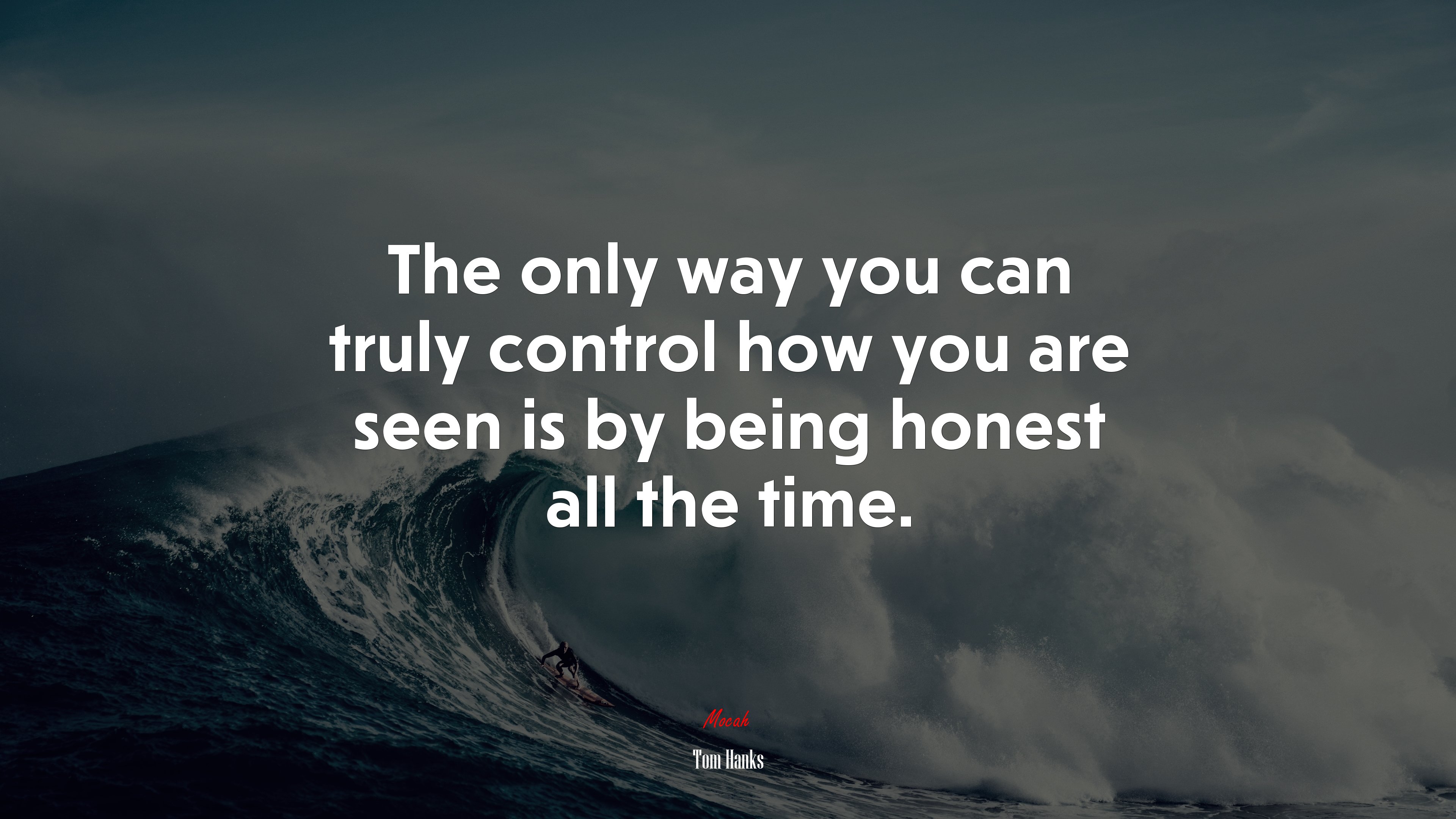 The only way you can truly control how you are seen is by being honest all the time. | Tom Hanks quote HD Wallpaper