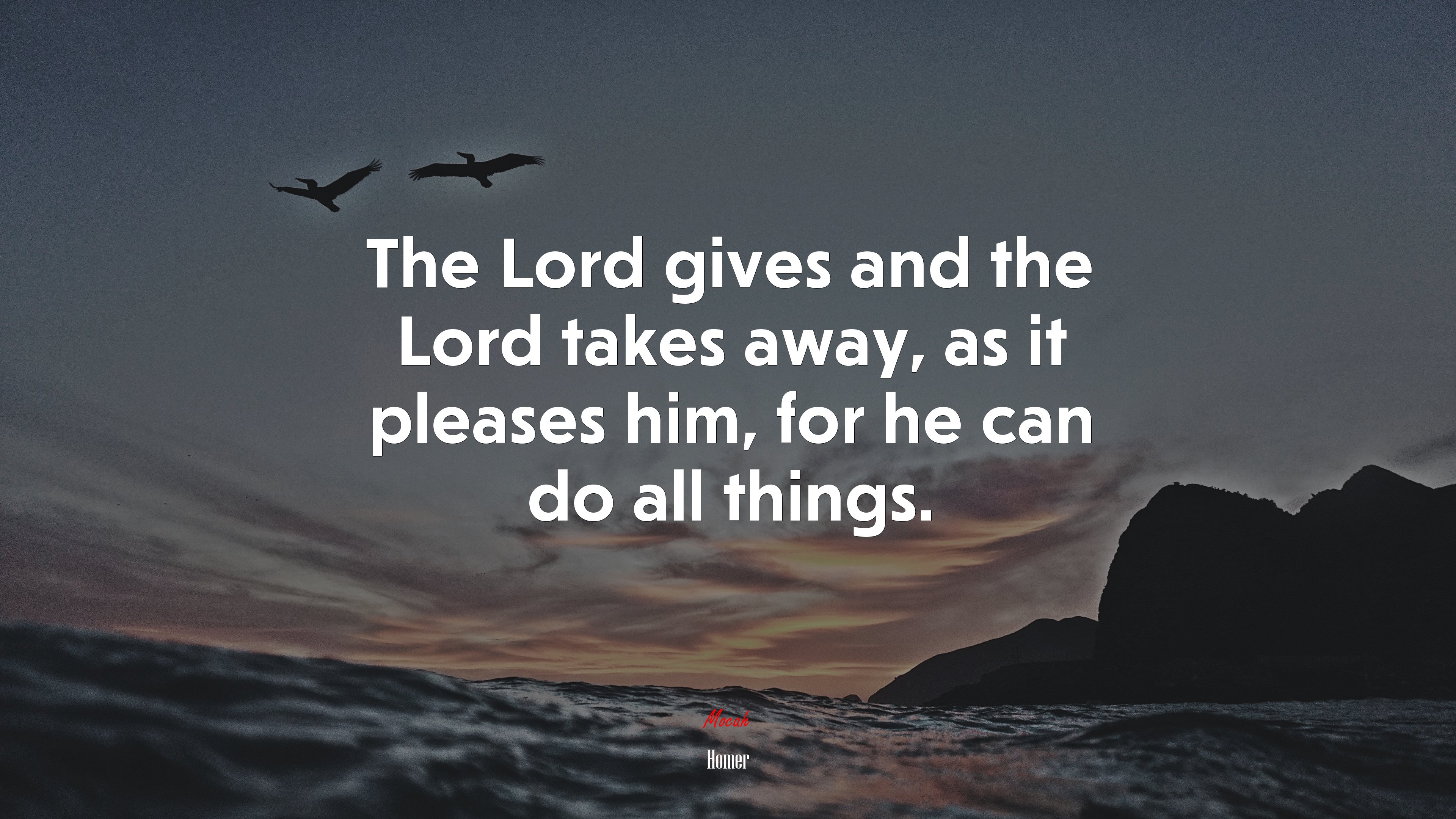 The Lord gives and the Lord takes away, as it pleases him, for he can do all things. | Homer quote HD Wallpaper