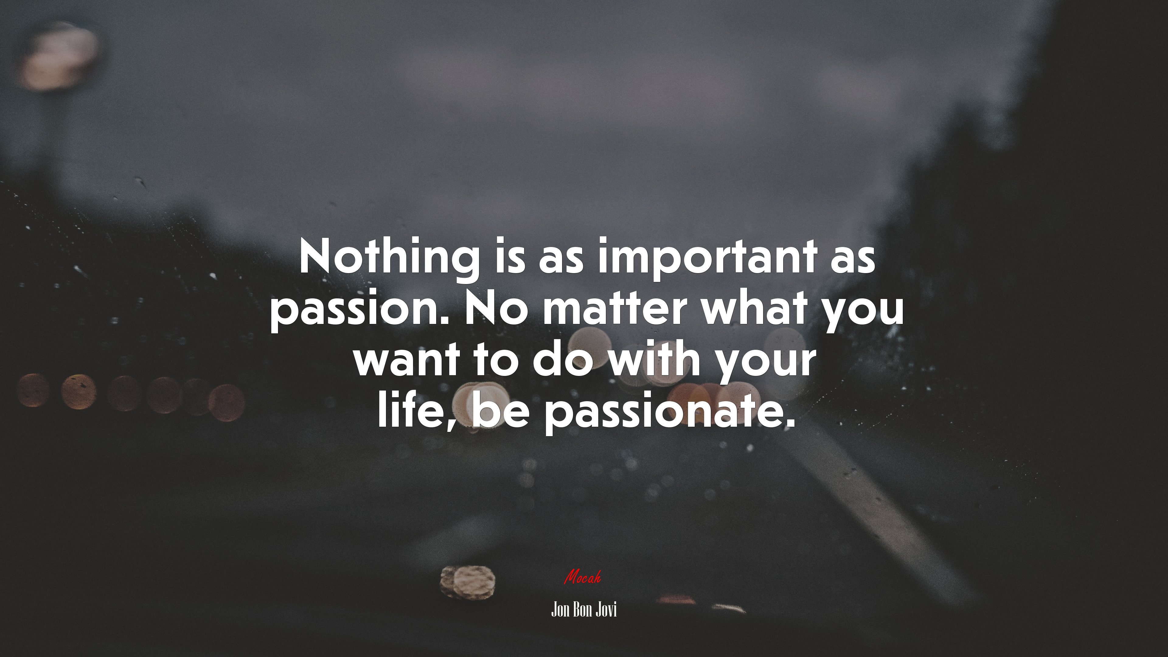 Nothing is as important as passion. No matter what you want to do with your life, be passionate. | Jon Bon Jovi quote HD Wallpaper