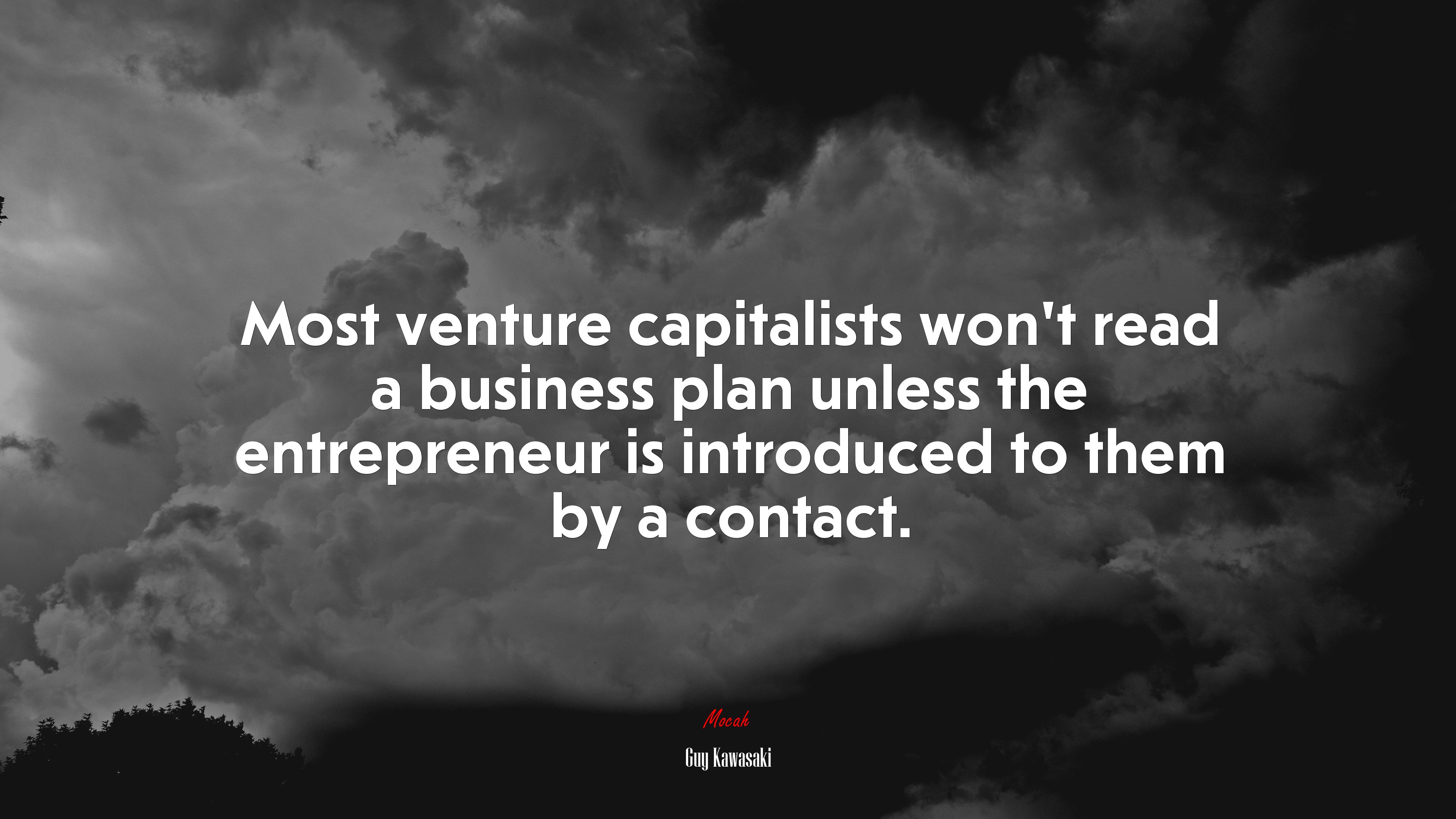 Most venture capitalists won’t read a business plan unless the entrepreneur is introduced to them by a contact. | Guy Kawasaki quote HD Wallpaper