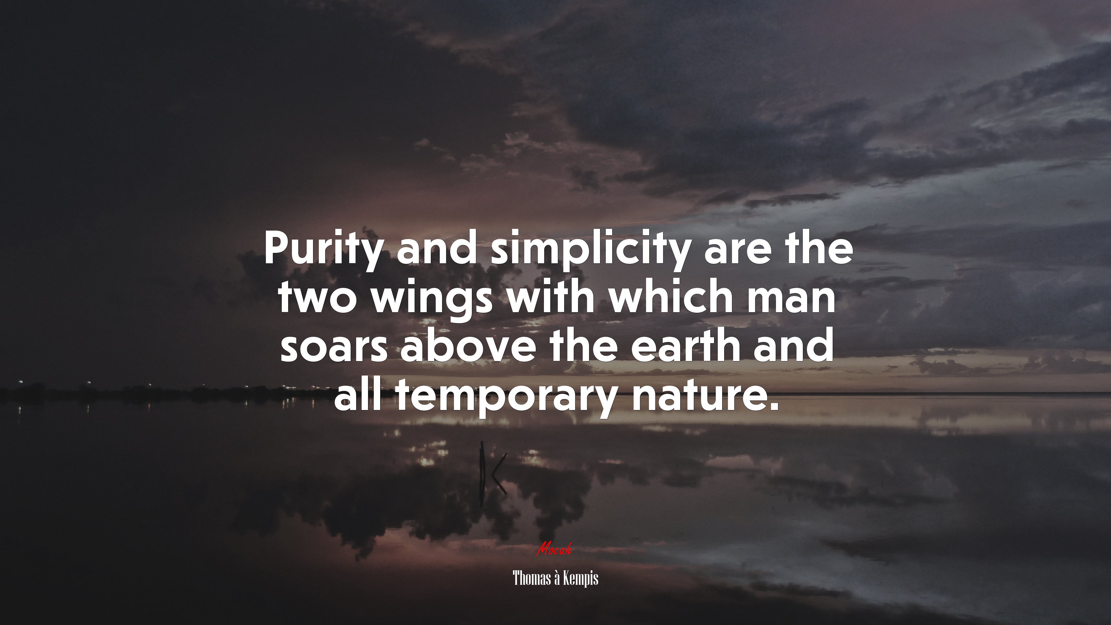 Purity and simplicity are the two wings with which man soars above the earth and all temporary nature. | Thomas à Kempis quote HD Wallpaper
