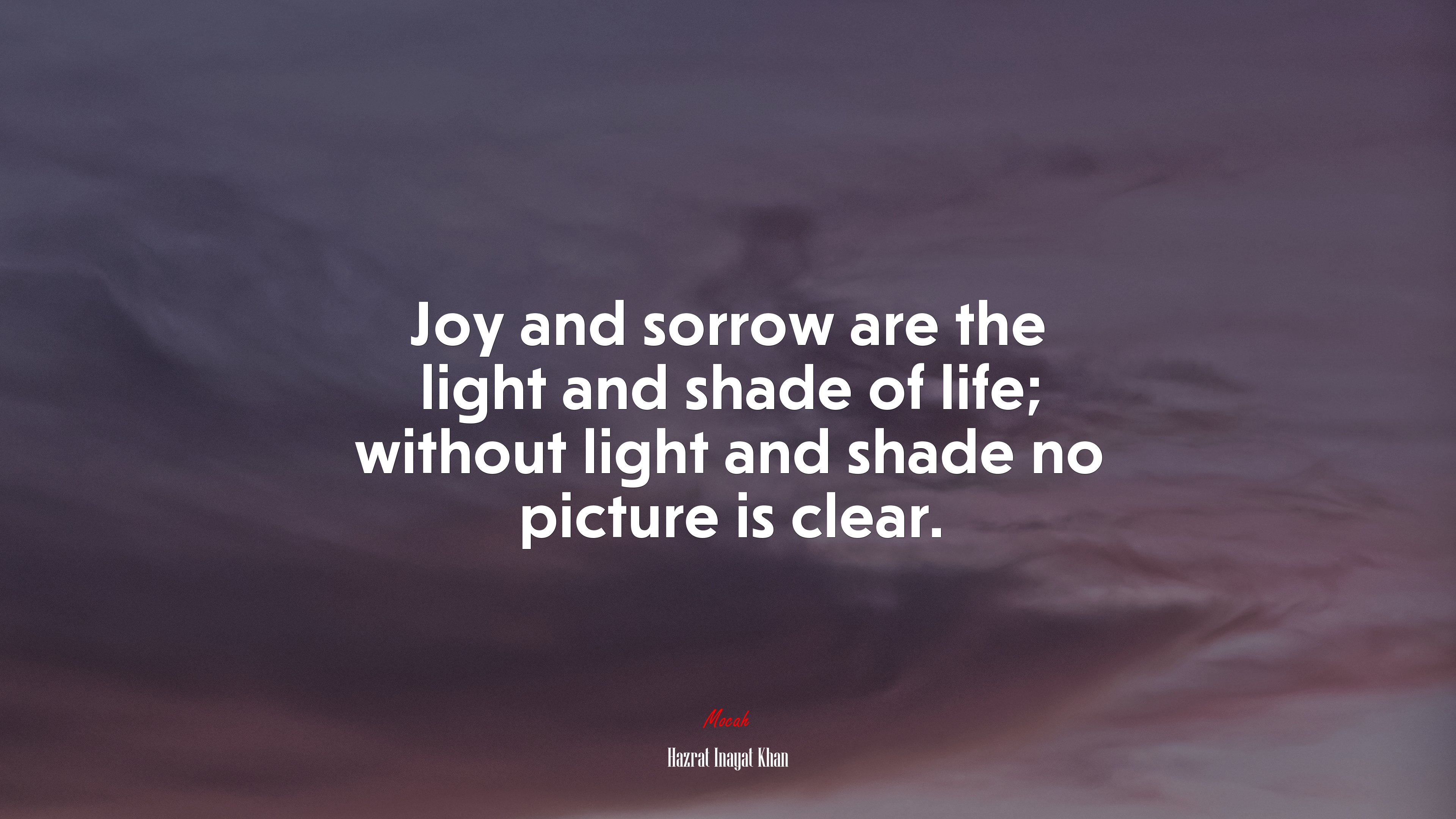 Joy and sorrow are the light and shade of life; without light and shade no picture is clear. | Hazrat Inayat Khan quote HD Wallpaper