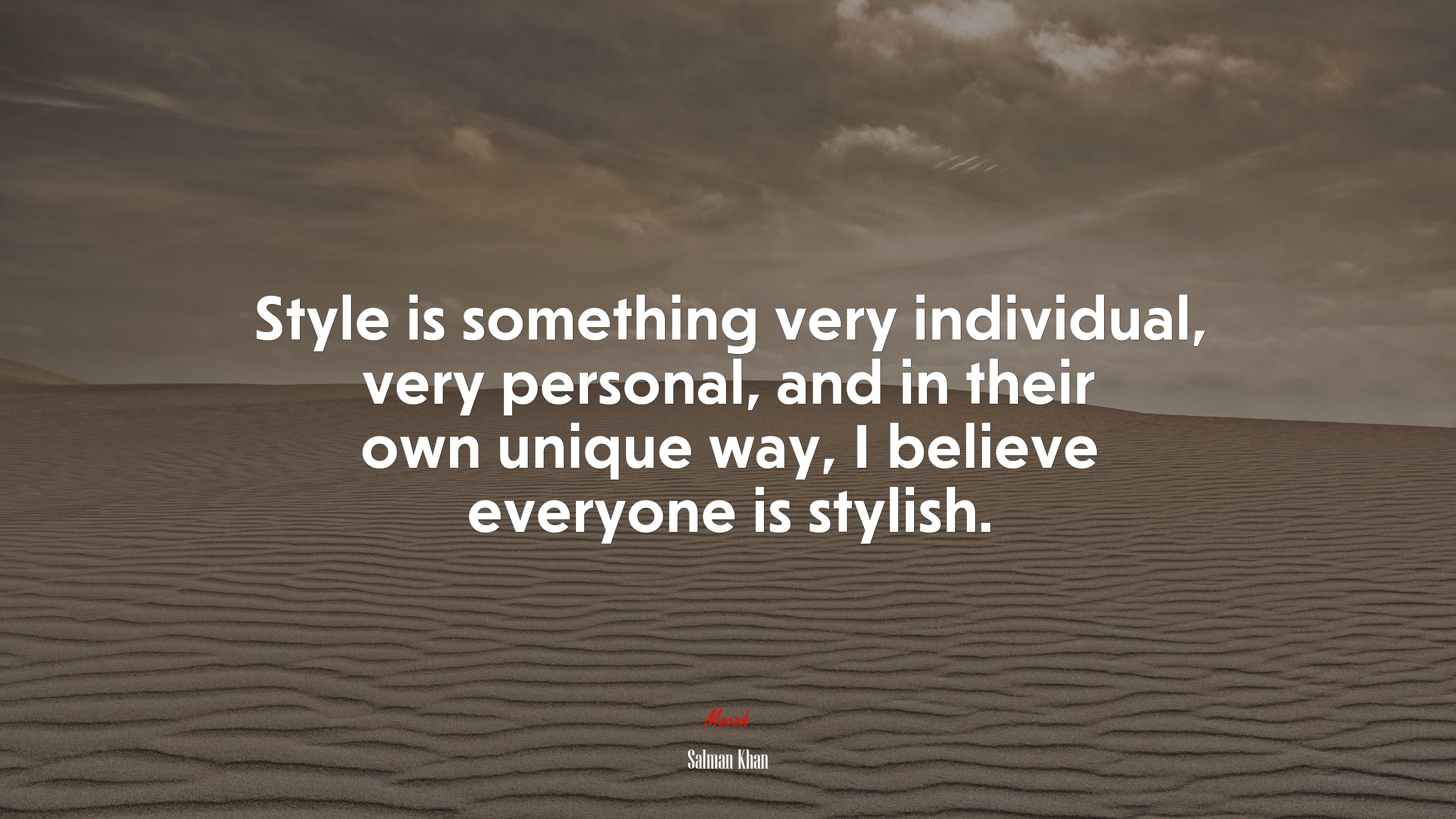 Style is something very individual, very personal, and in their own unique way, I believe everyone is stylish. | Salman Khan quote HD Wallpaper