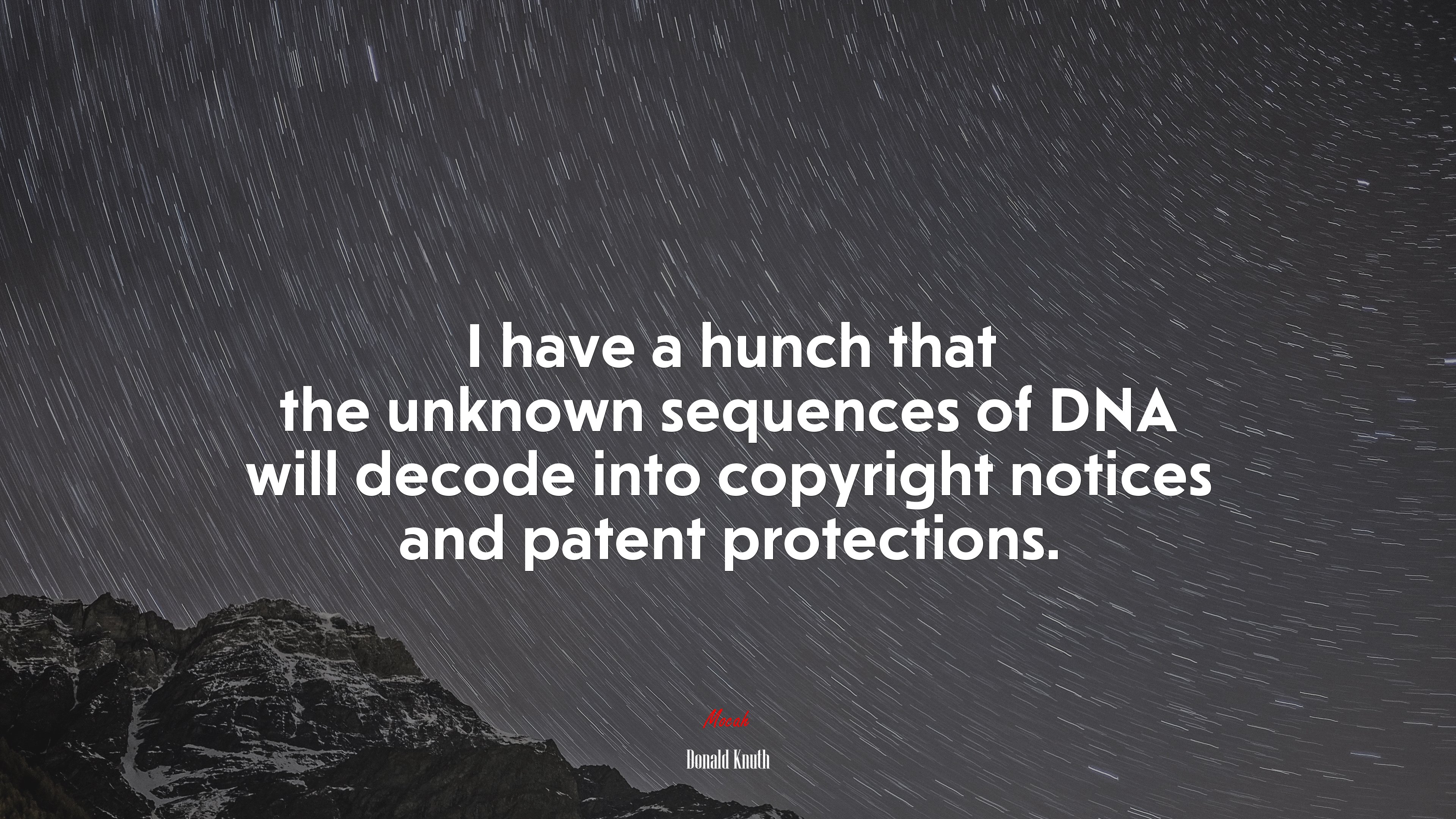 I have a hunch that the unknown sequences of DNA will decode into copyright notices and patent protections. | Donald Knuth quote HD Wallpaper