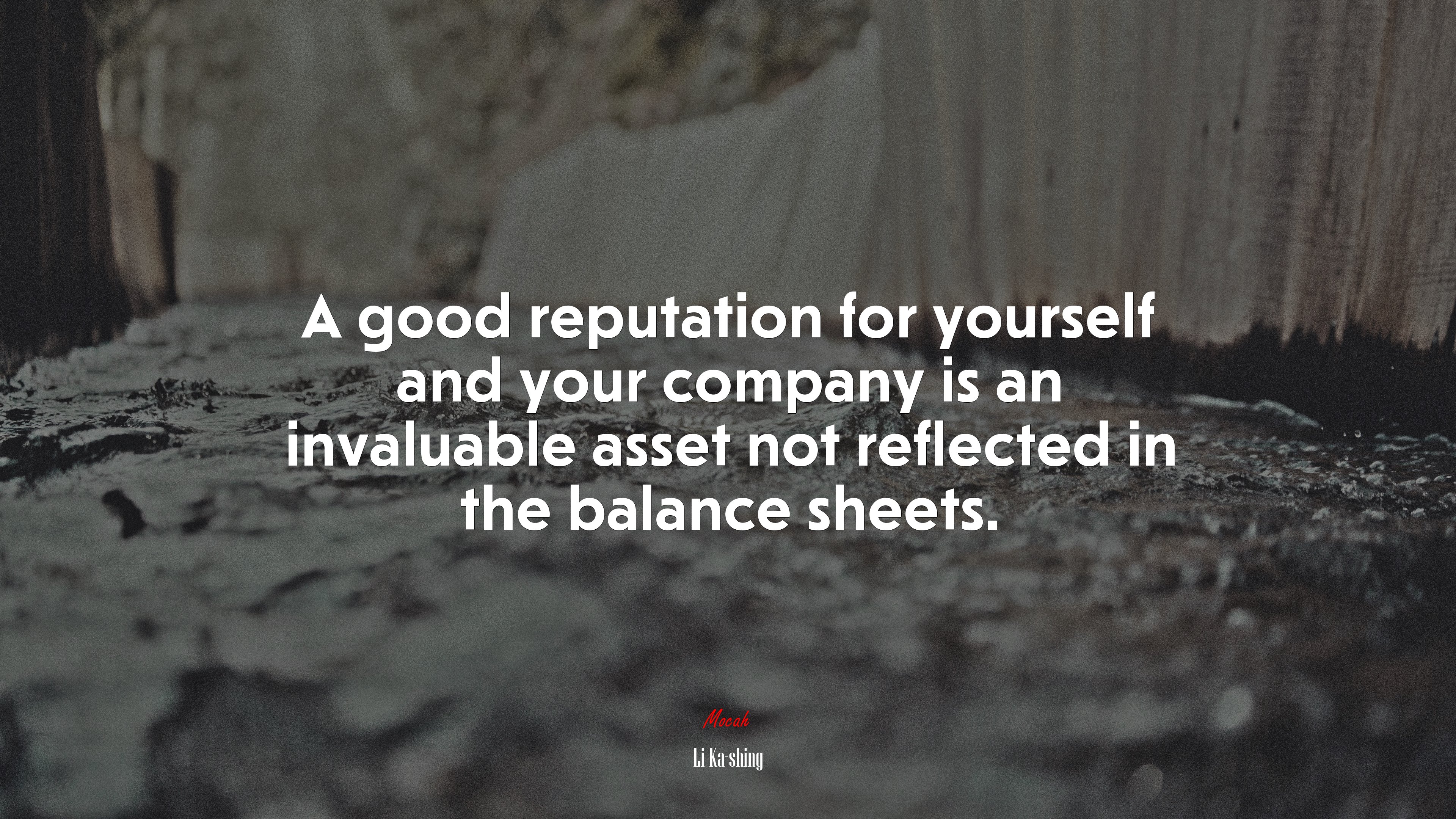 A good reputation for yourself and your company is an invaluable asset not reflected in the balance sheets. | Li Ka-shing quote HD Wallpaper