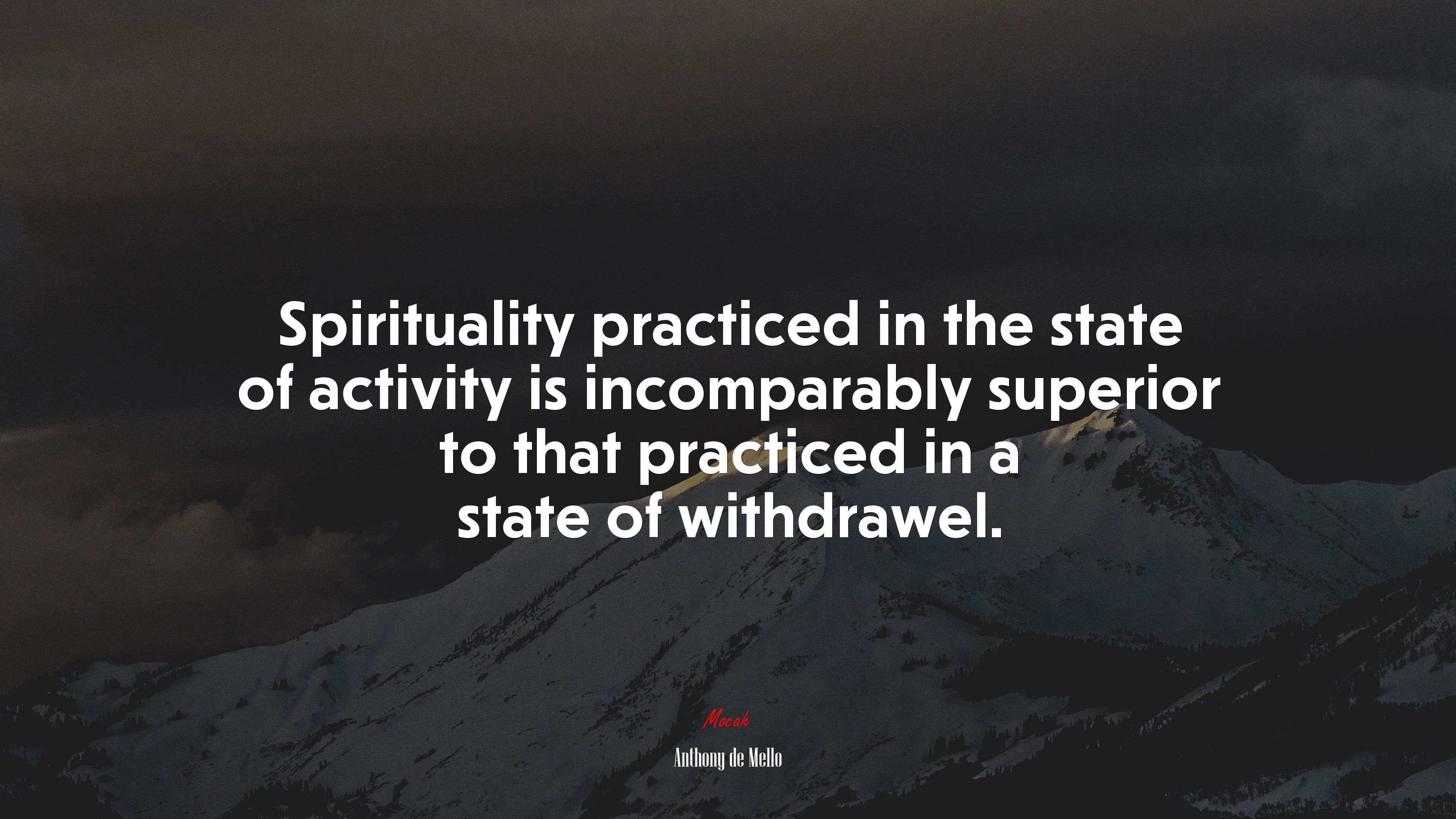 Spirituality practiced in the state of activity is incomparably superior to that practiced in a state of withdrawel. | Anthony de Mello quote HD Wallpaper
