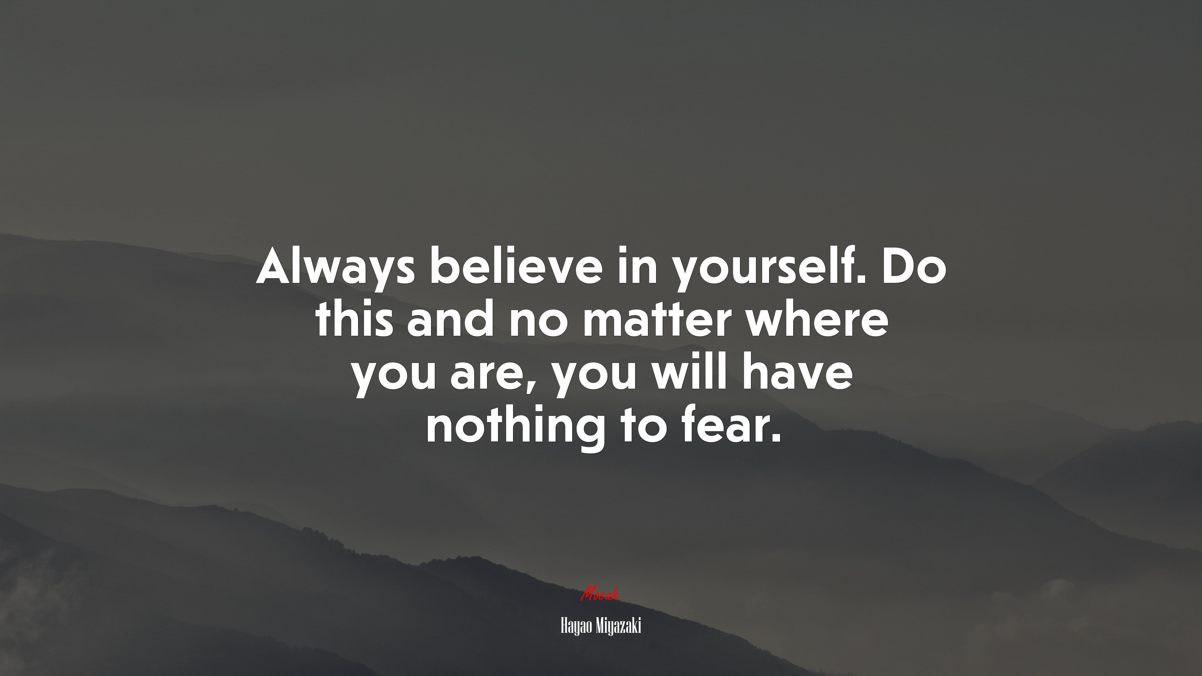 Always believe in yourself. Do this and no matter where you are, you will have nothing to fear. | Hayao Miyazaki quote HD Wallpaper