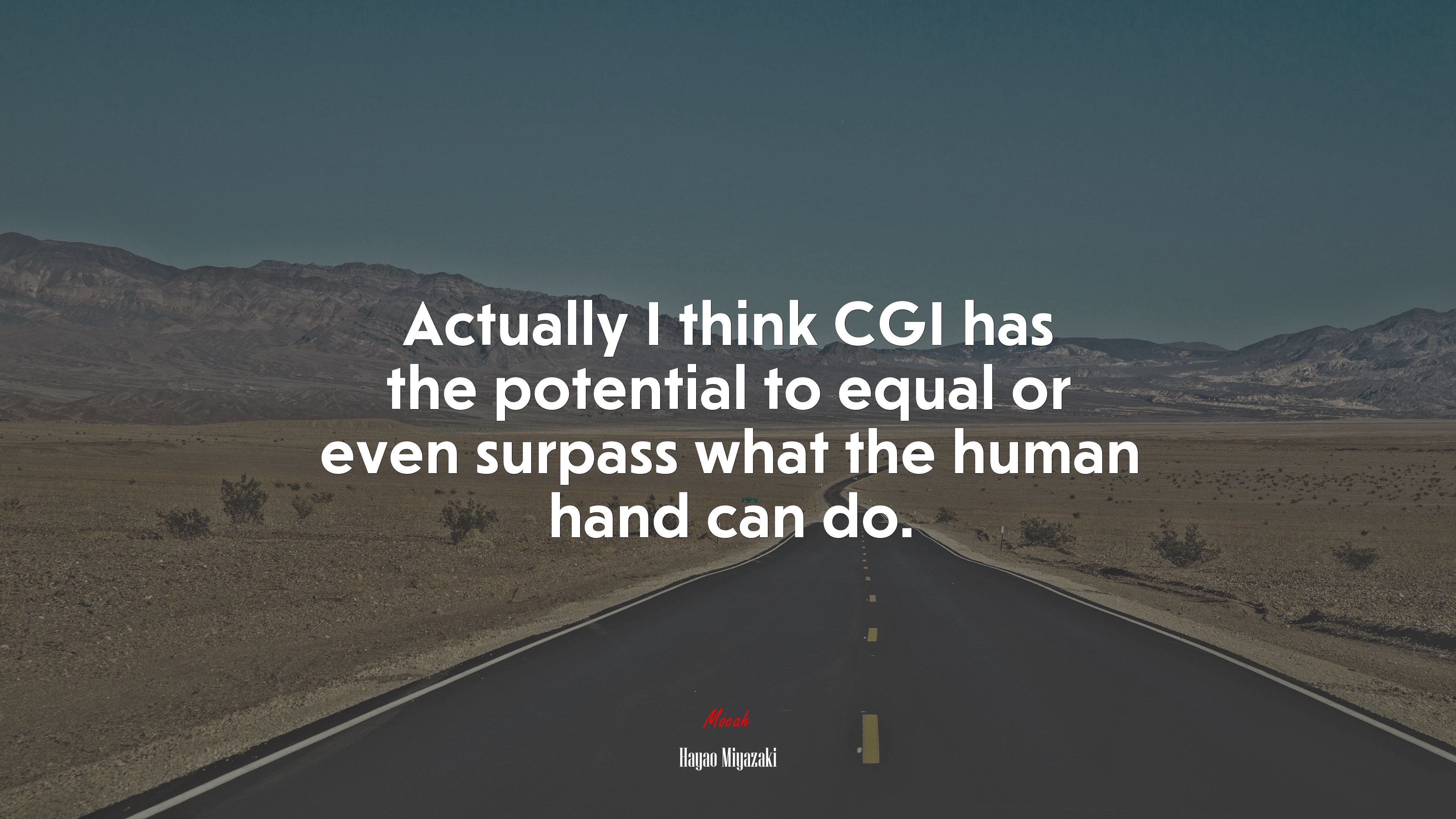 Actually I think CGI has the potential to equal or even surpass what the human hand can do. | Hayao Miyazaki quote HD Wallpaper