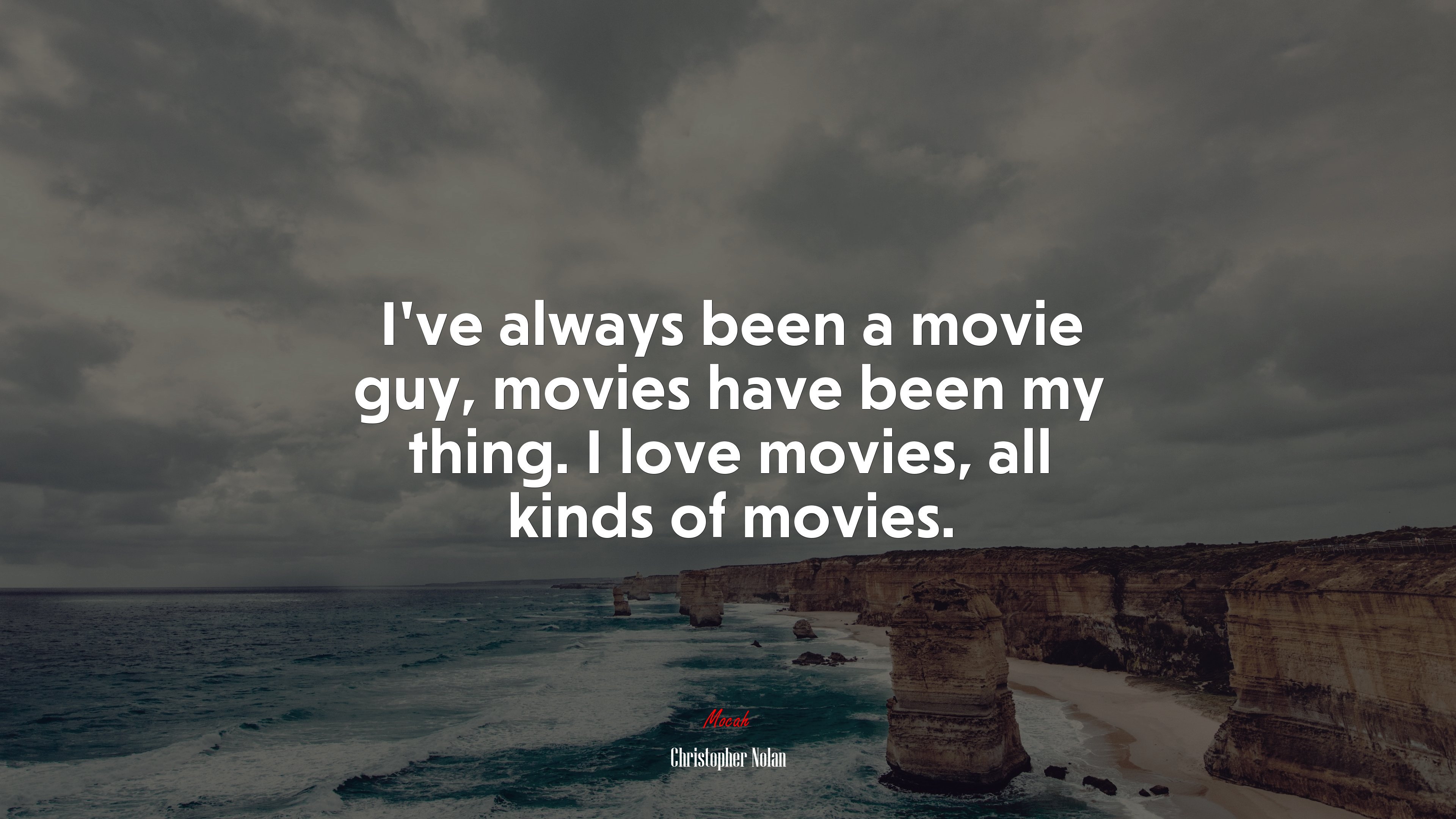 I’ve always been a movie guy, movies have been my thing. I love movies, all kinds of movies. | Christopher Nolan quote HD Wallpaper