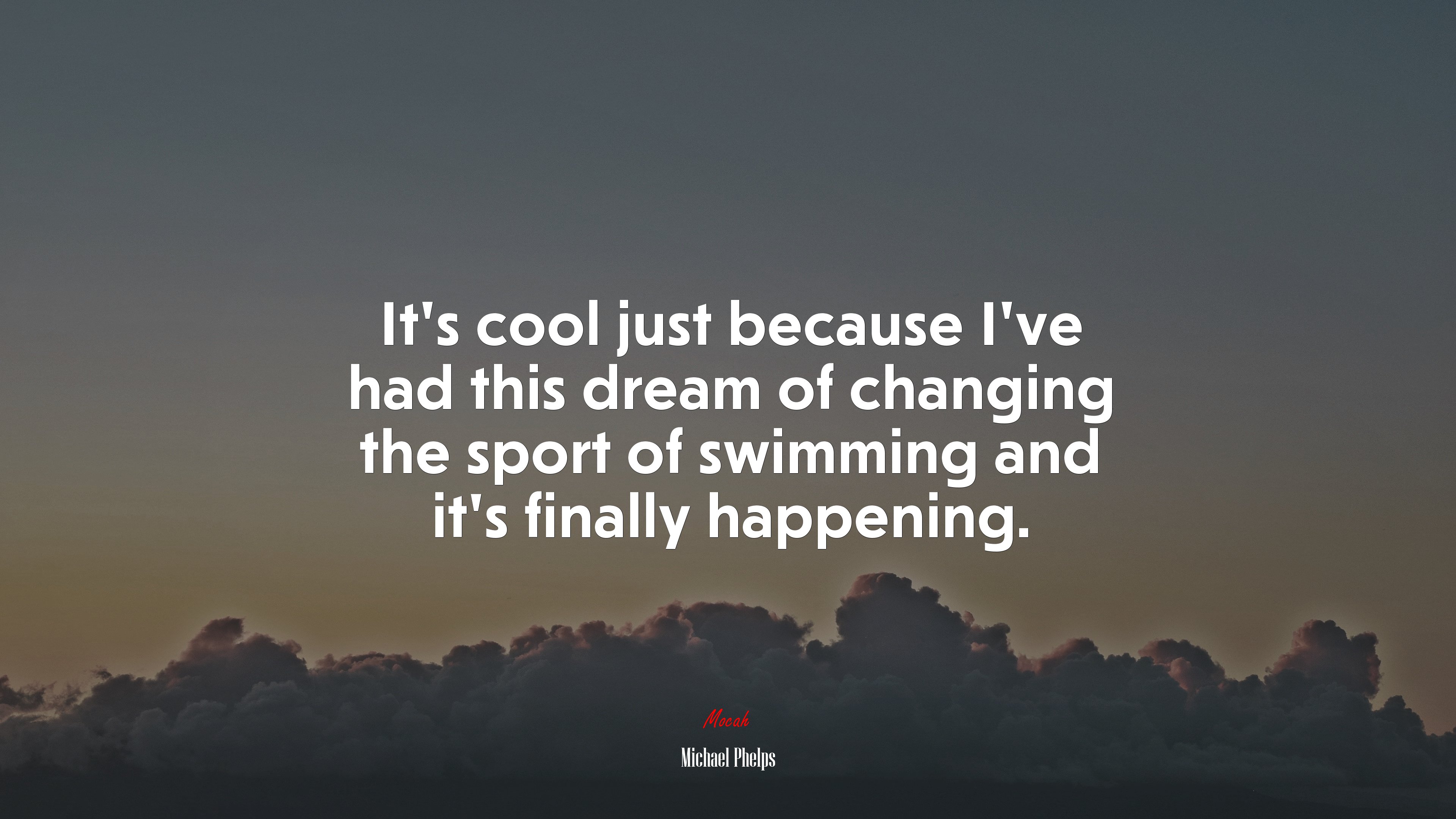 It’s cool just because I’ve had this dream of changing the sport of swimming and it’s finally happening. | Michael Phelps quote HD Wallpaper