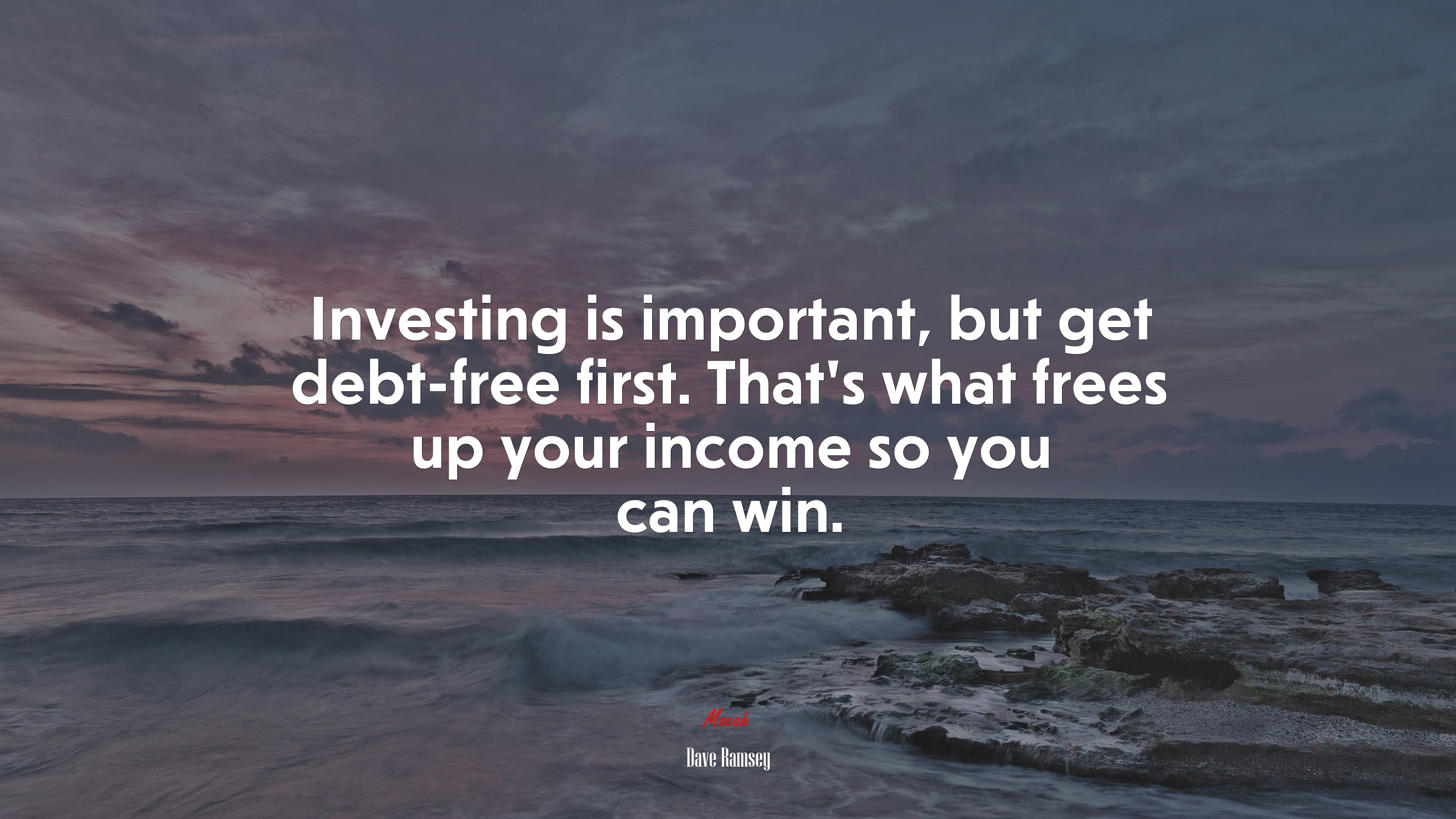 Investing is important, but get debt-free first. That’s what frees up your income so you can win. | Dave Ramsey quote HD Wallpaper