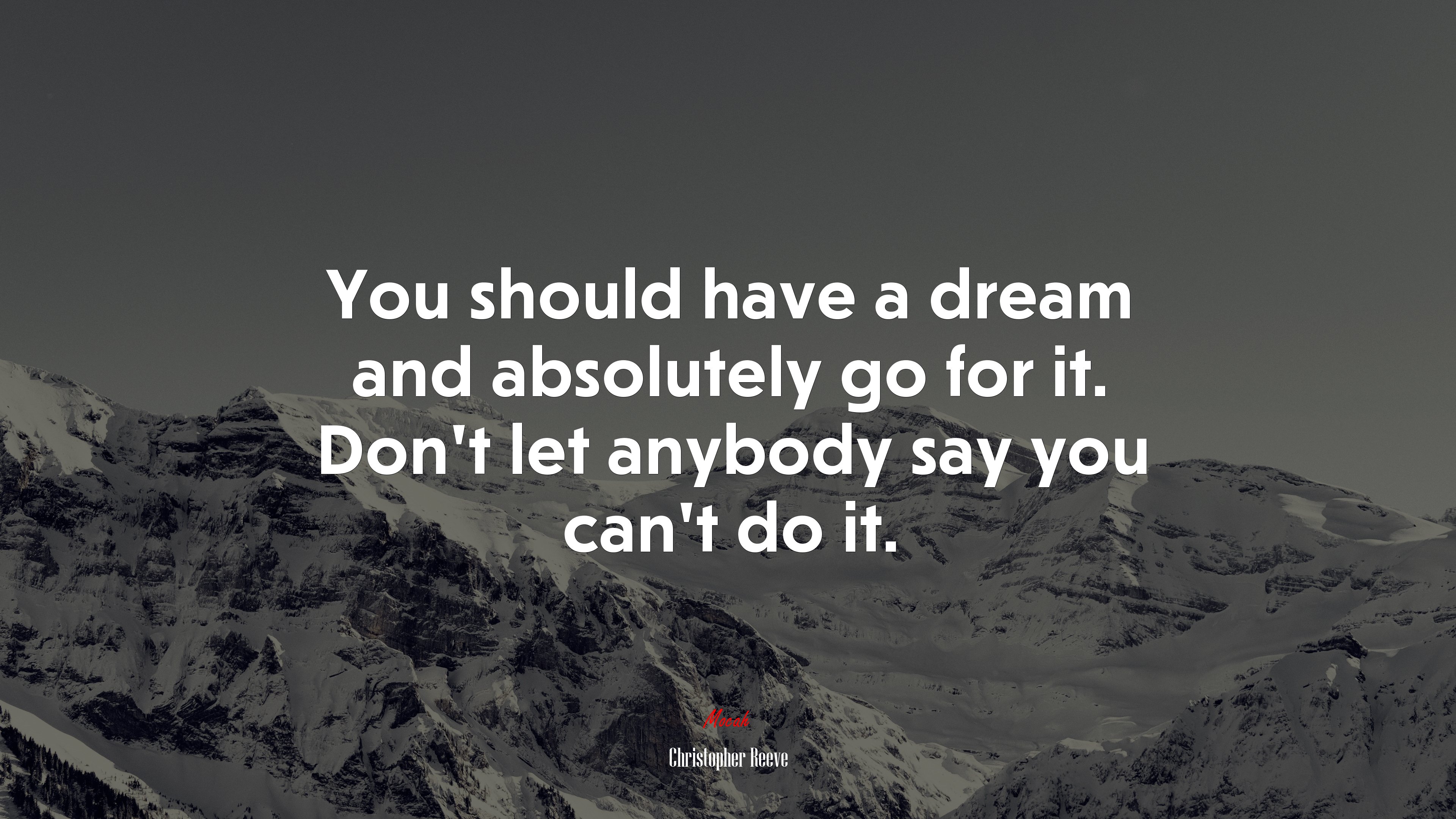 You should have a dream and absolutely go for it. Don’t let anybody say you can’t do it. | Christopher Reeve quote HD Wallpaper