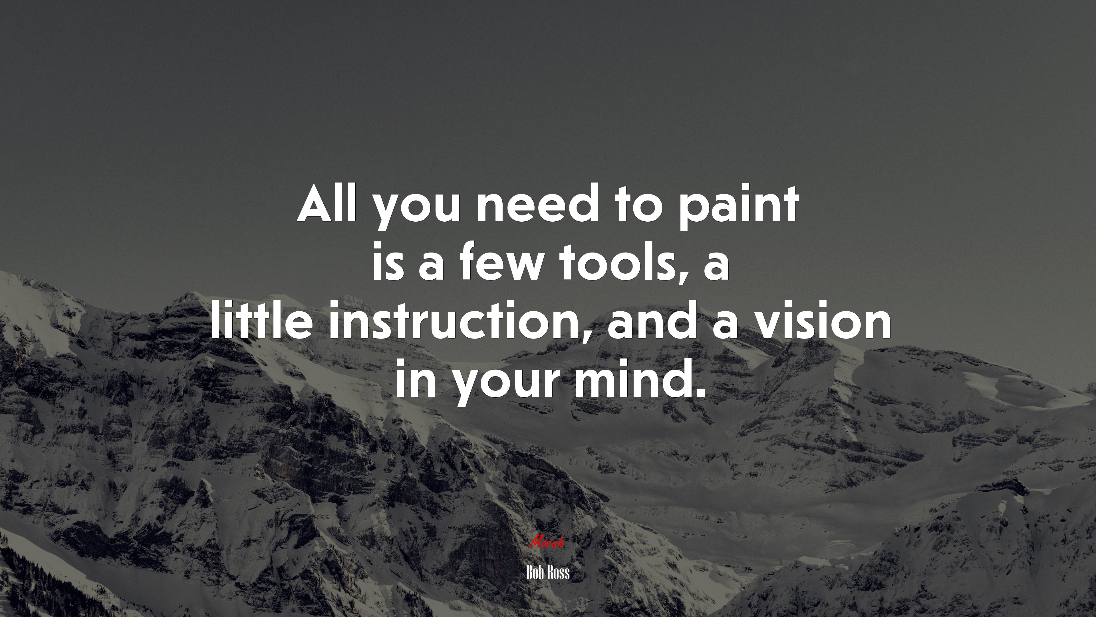 All you need to paint is a few tools, a little instruction, and a vision in your mind. | Bob Ross quote HD Wallpaper
