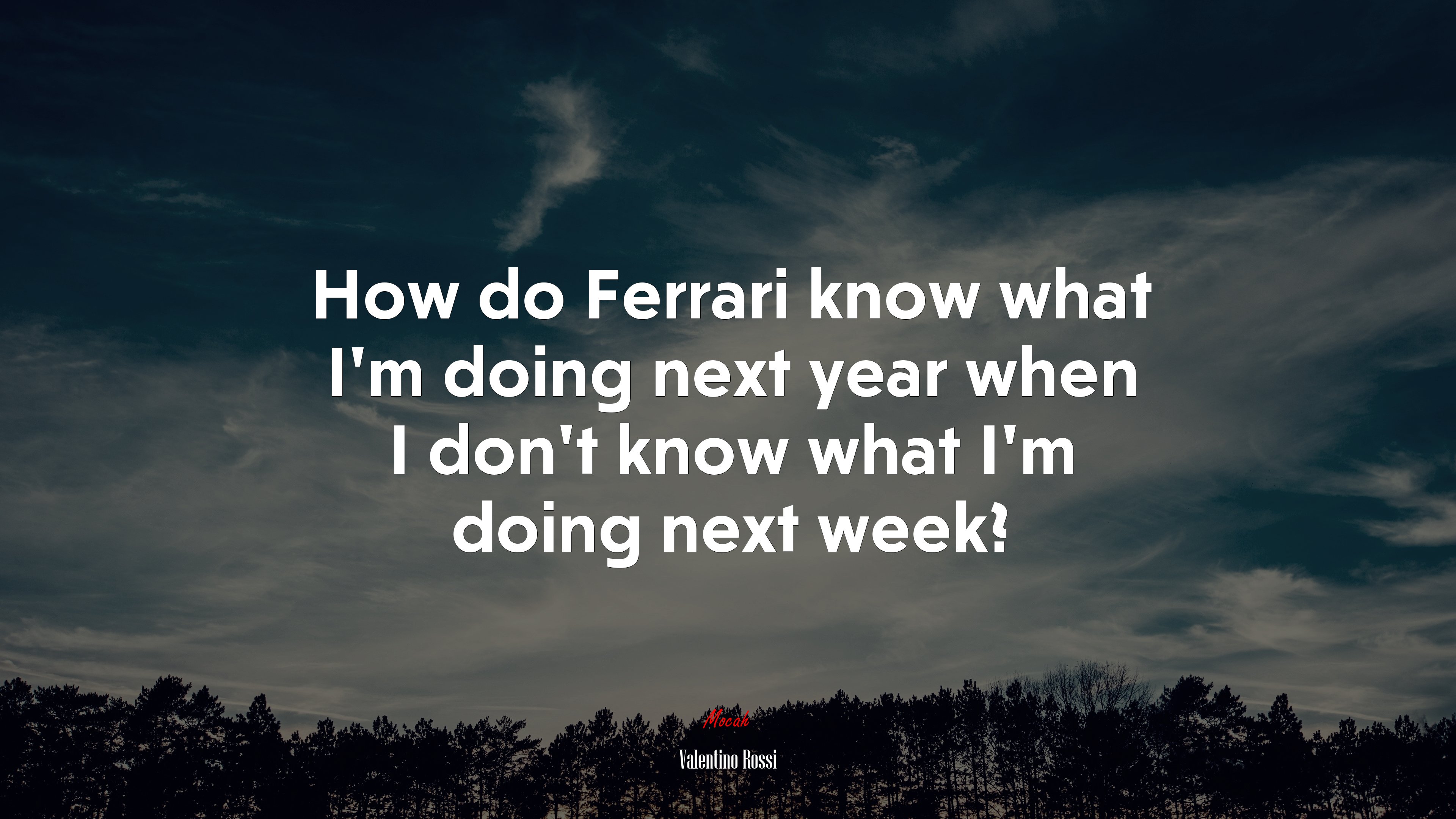 How do Ferrari know what I’m doing next year when I don’t know what I’m doing next week? | Valentino Rossi quote HD Wallpaper