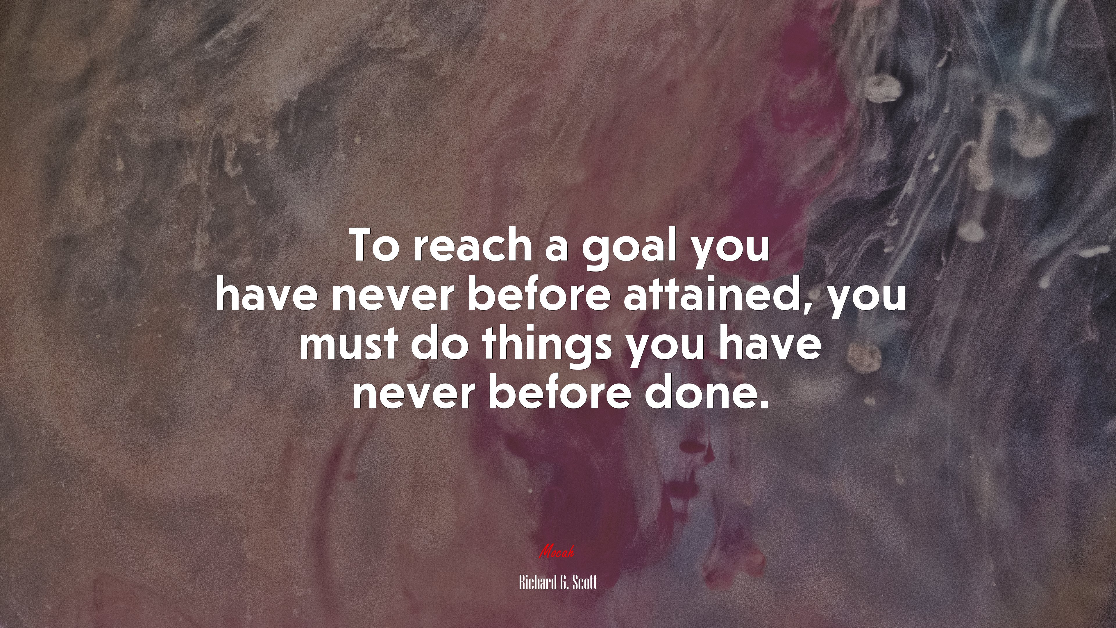 To reach a goal you have never before attained, you must do things you have never before done. | Richard G. Scott quote HD Wallpaper