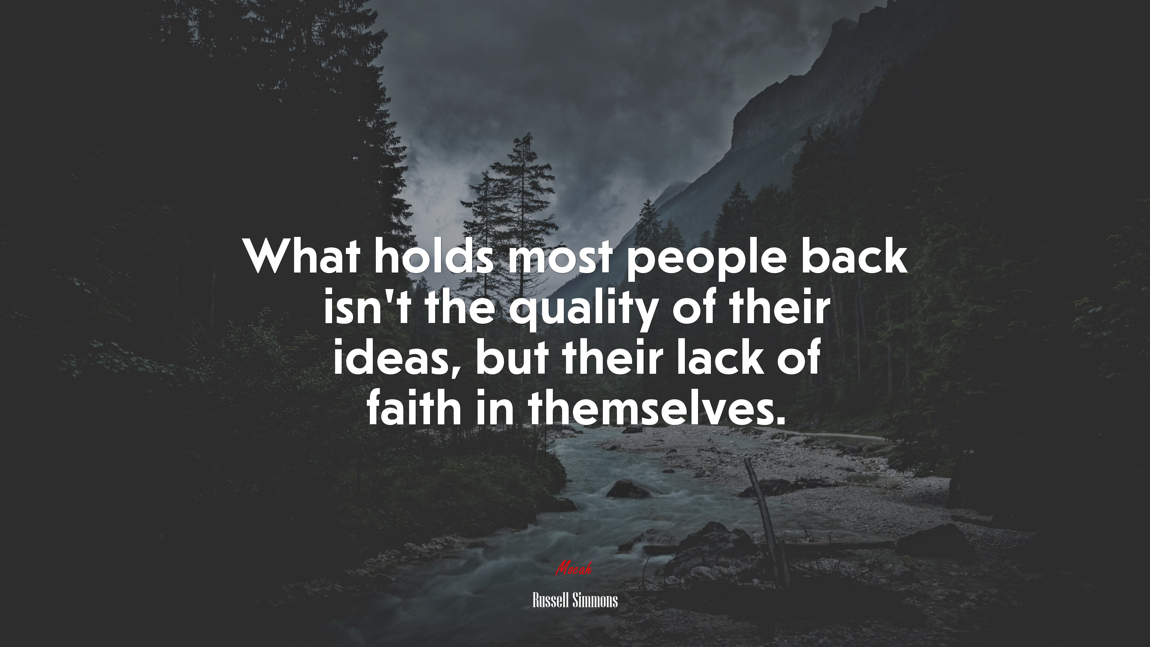 What holds most people back isn’t the quality of their ideas, but their lack of faith in themselves. | Russell Simmons quote HD Wallpaper
