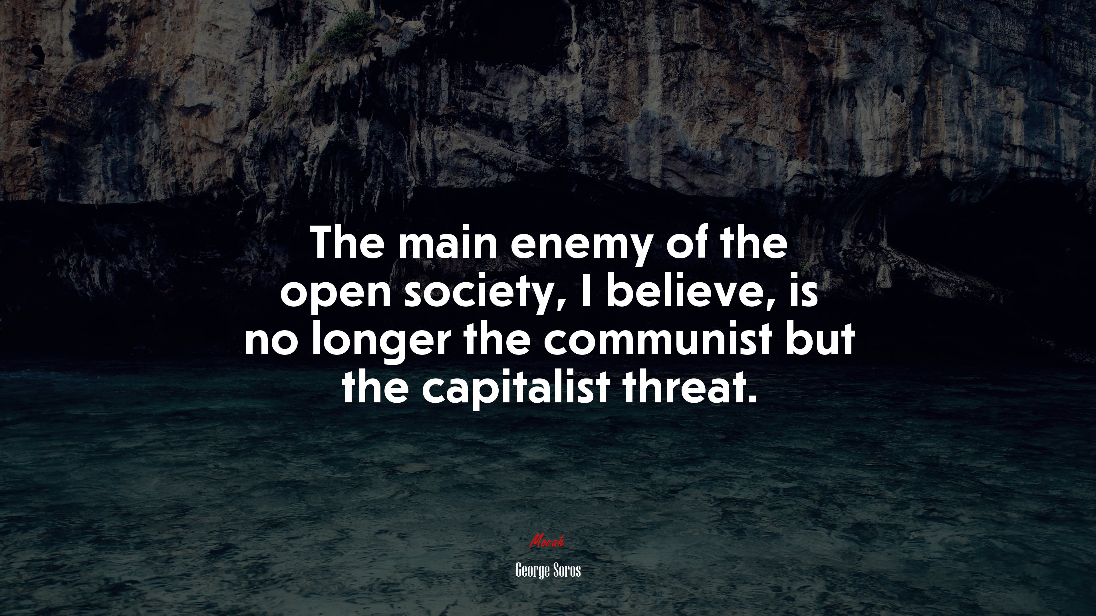 The main enemy of the open society, I believe, is no longer the communist but the capitalist threat. | George Soros quote HD Wallpaper