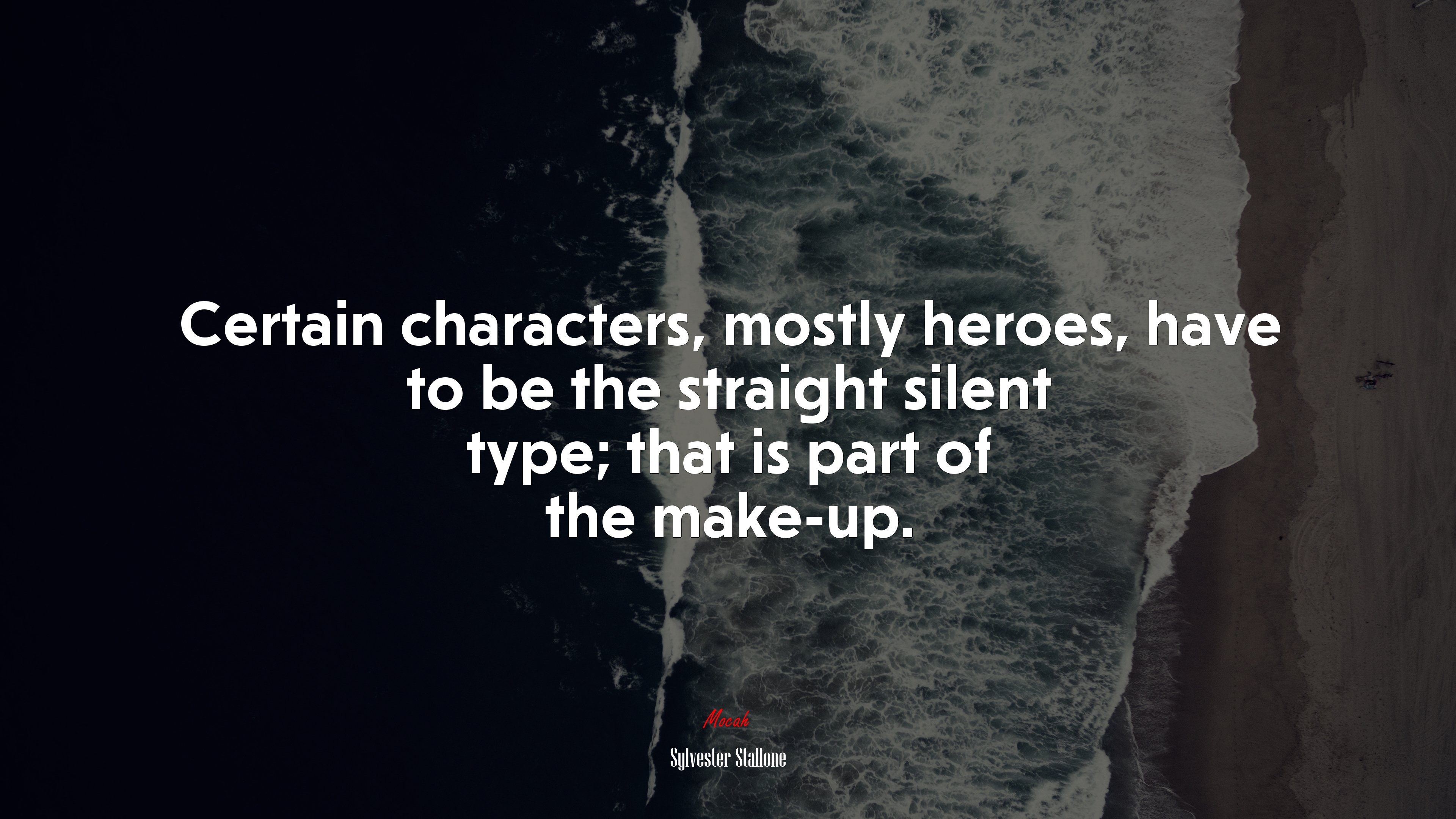 Certain characters, mostly heroes, have to be the straight silent type; that is part of the make-up. | Sylvester Stallone quote HD Wallpaper