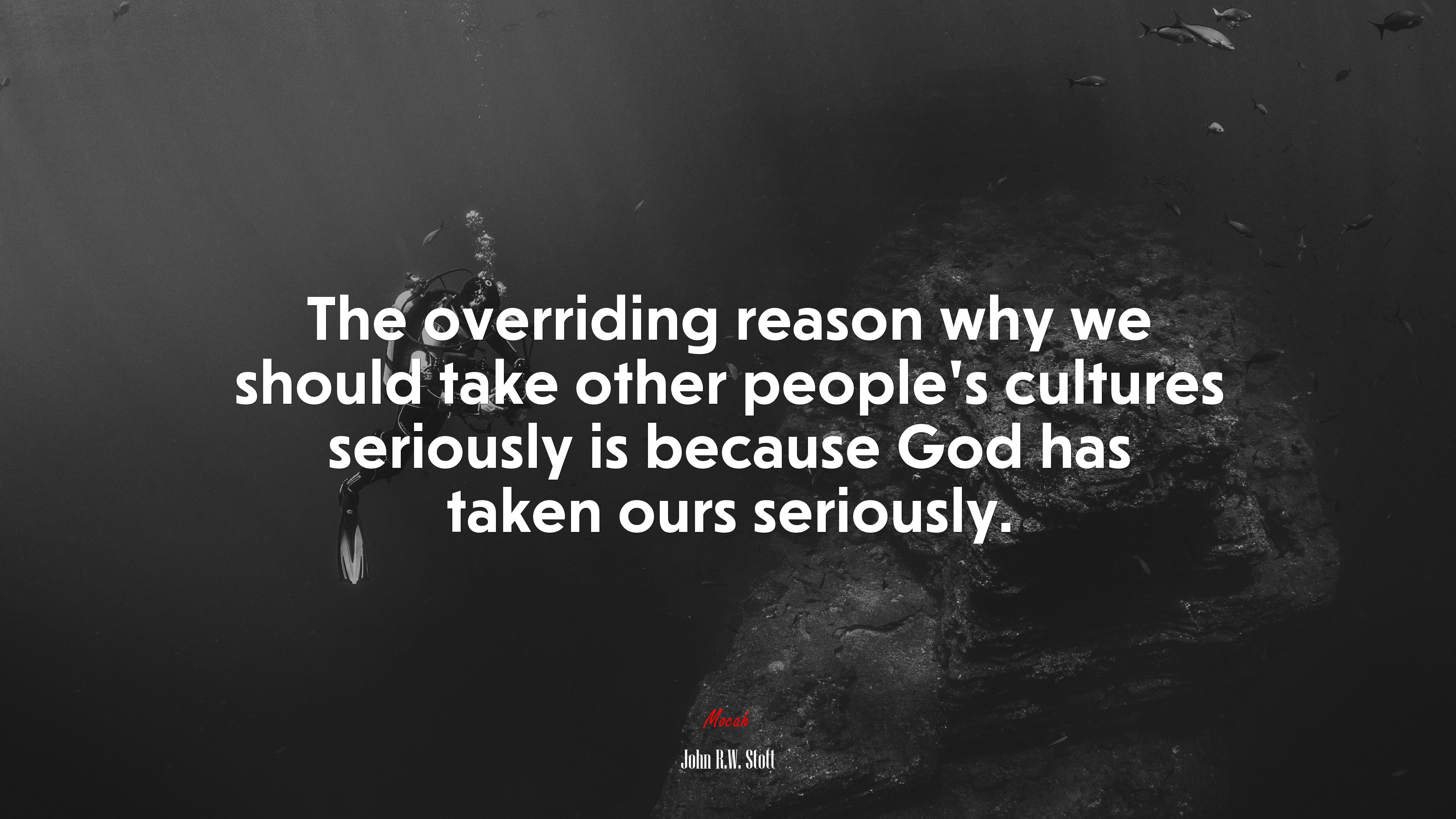 The overriding reason why we should take other people’s cultures seriously is because God has taken ours seriously. | John R.W. Stott quote HD Wallpaper