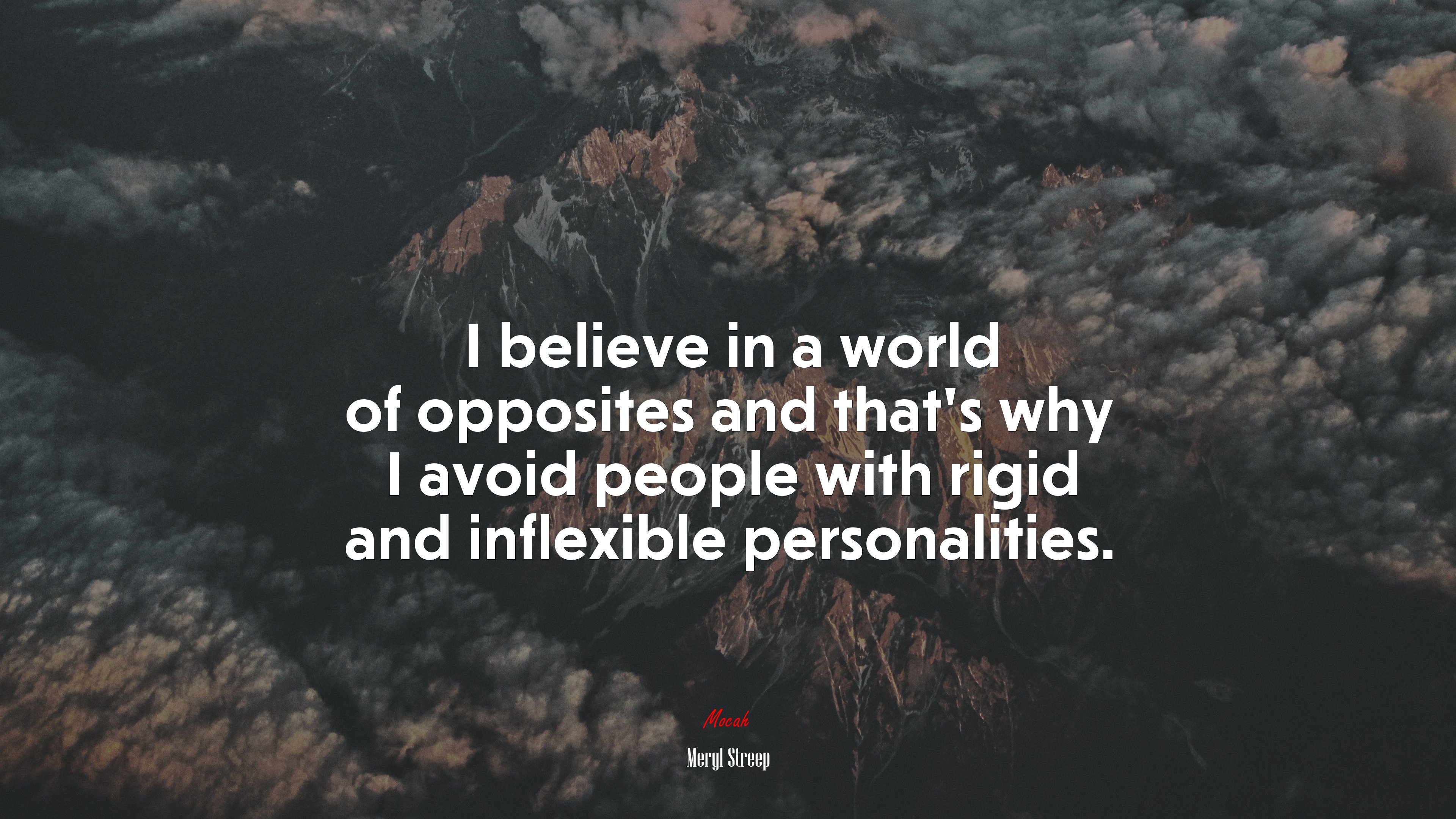 I believe in a world of opposites and that’s why I avoid people with rigid and inflexible personalities. | Meryl Streep quote HD Wallpaper