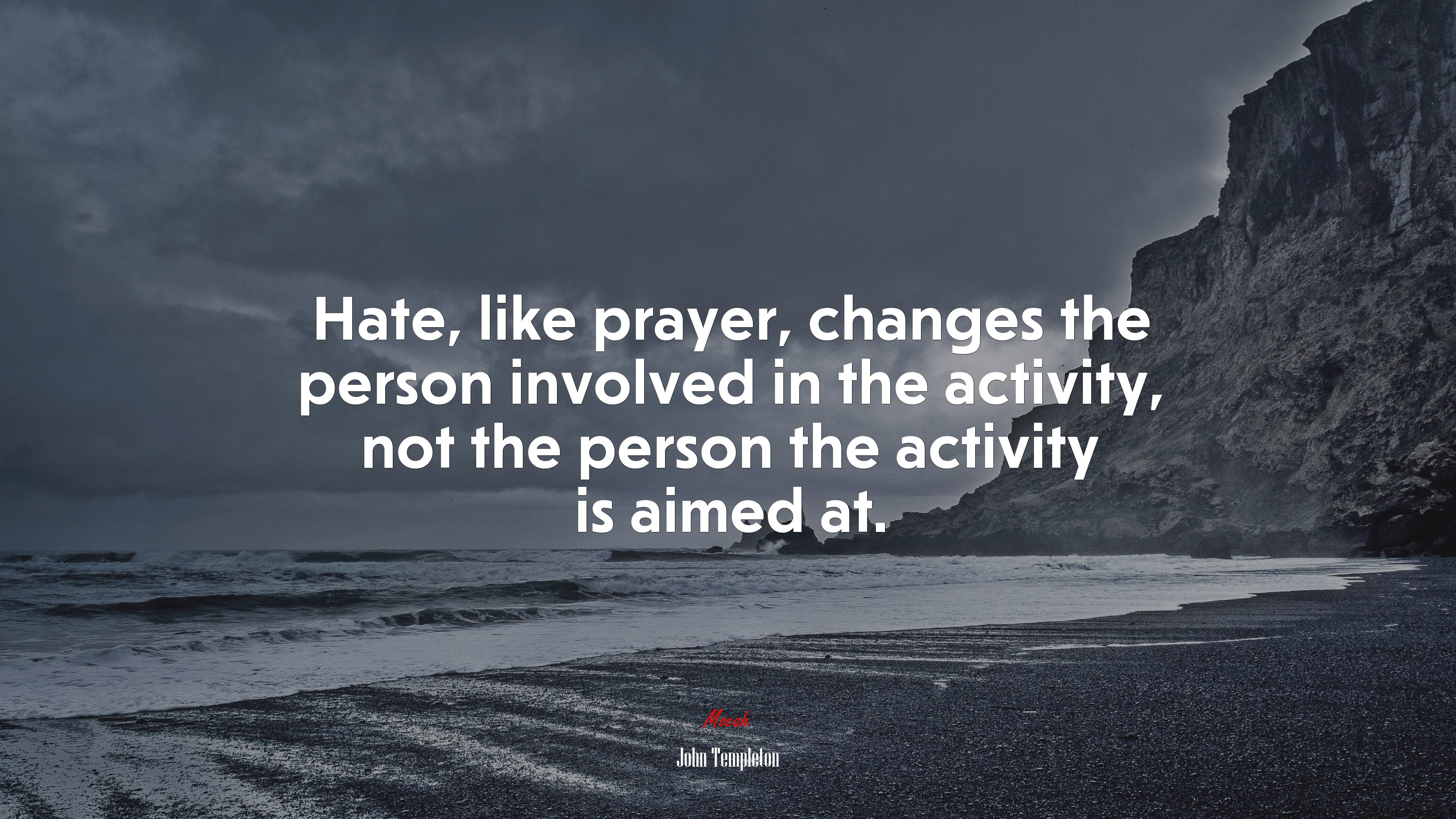 Hate, like prayer, changes the person involved in the activity, not the person the activity is aimed at. | John Templeton quote HD Wallpaper
