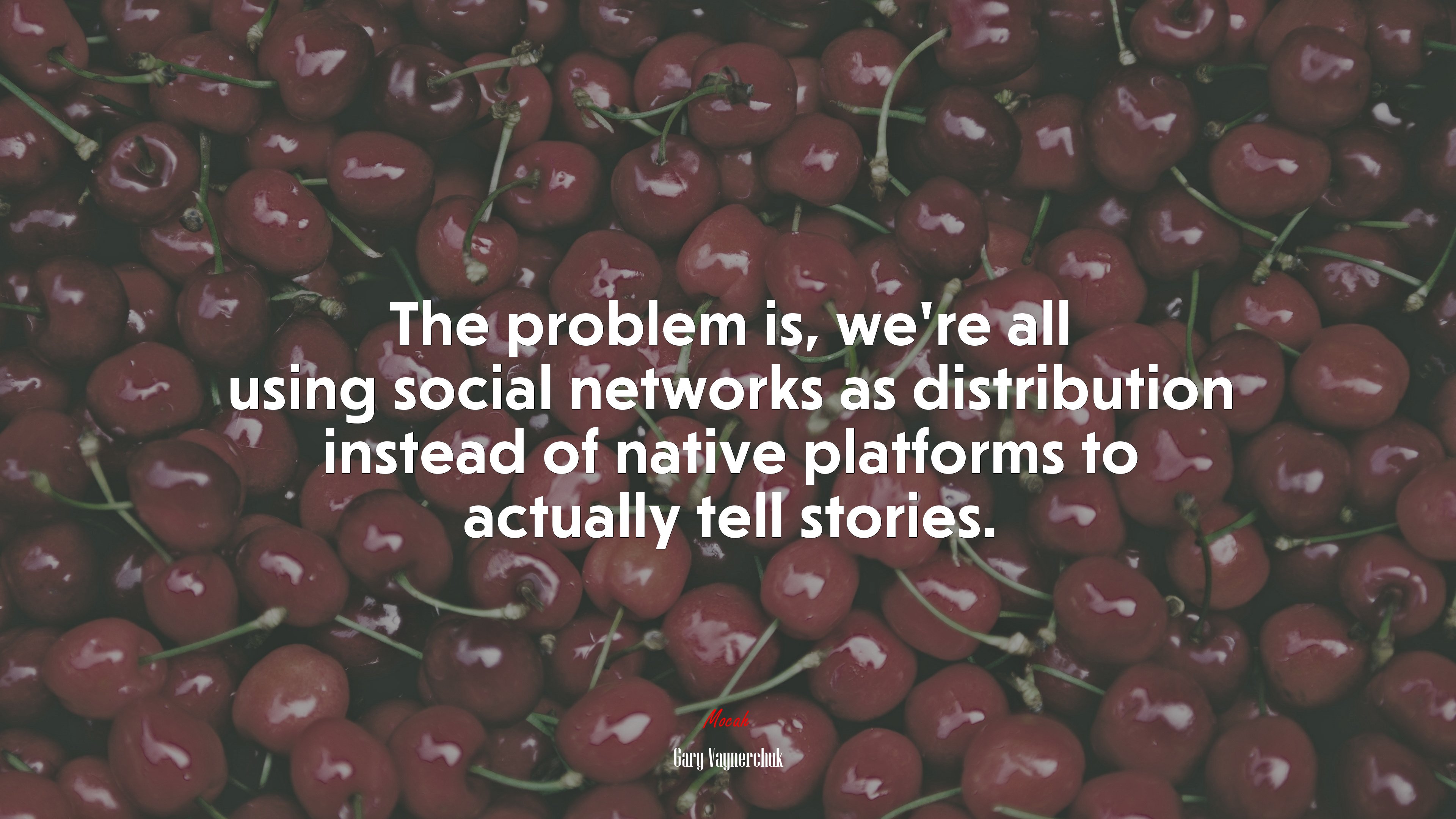 The problem is, we’re all using social networks as distribution instead of native platforms to actually tell stories. | Gary Vaynerchuk quote HD Wallpaper