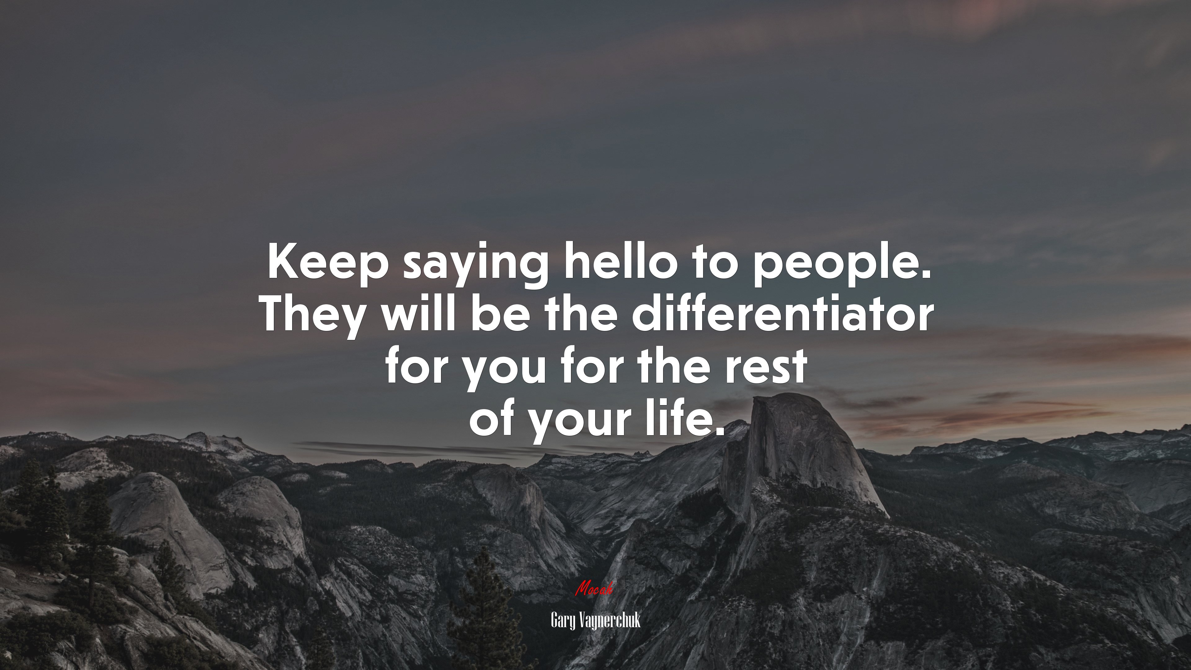 Keep saying hello to people. They will be the differentiator for you for the rest of your life. | Gary Vaynerchuk quote HD Wallpaper