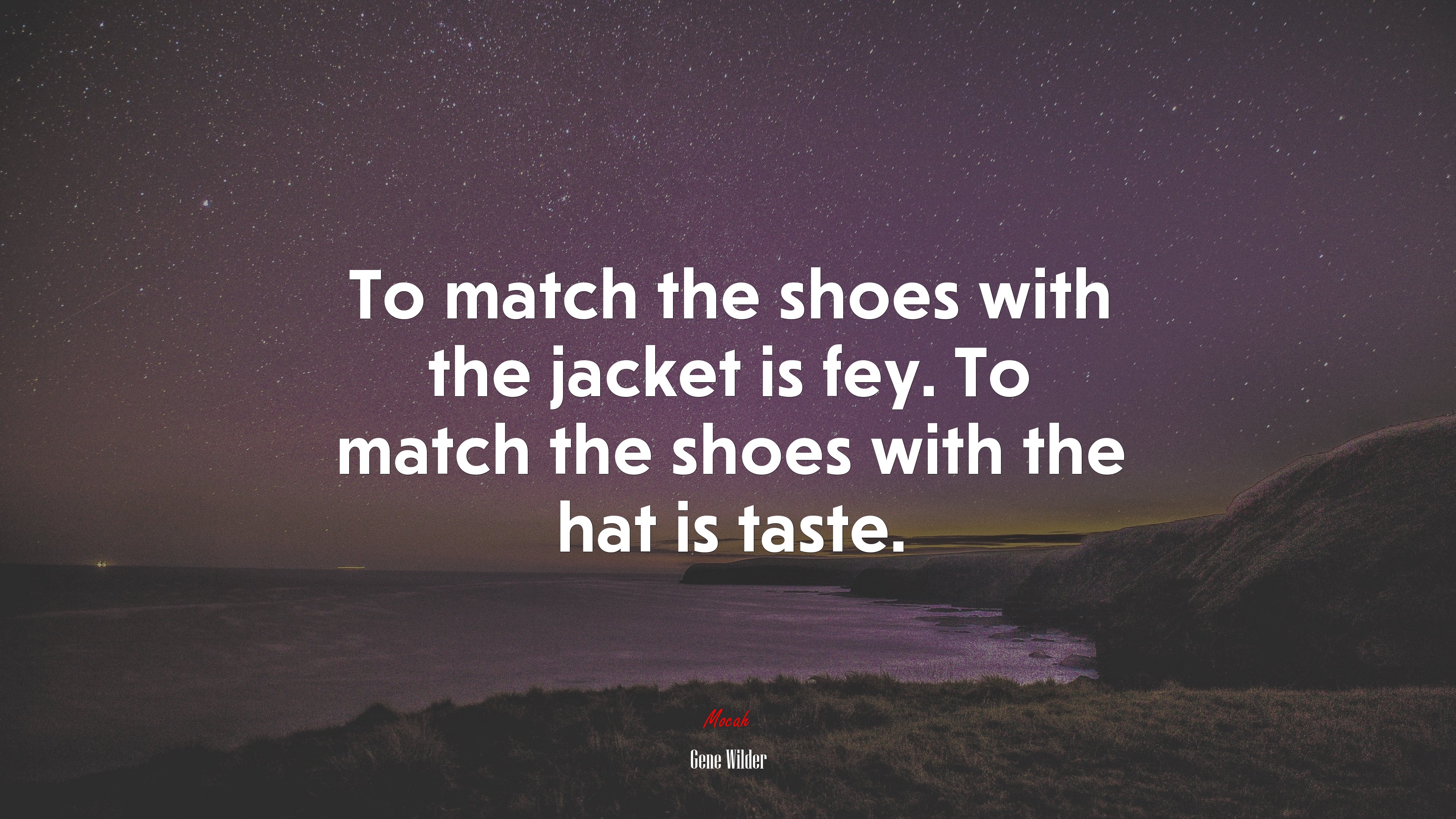 To match the shoes with the jacket is fey. To match the shoes with the hat is taste. | Gene Wilder quote HD Wallpaper