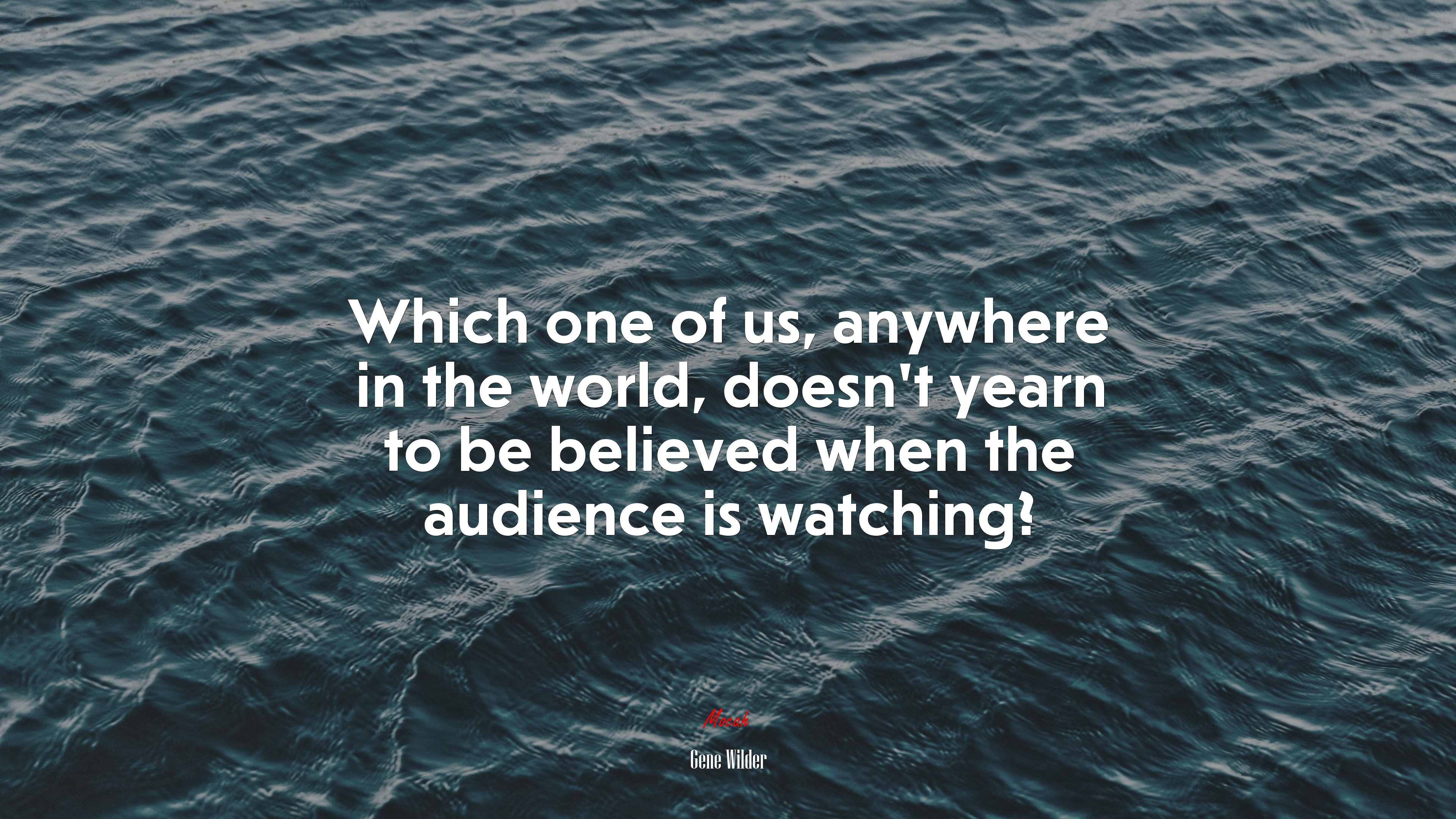 Which one of us, anywhere in the world, doesn’t yearn to be believed when the audience is watching? | Gene Wilder quote HD Wallpaper