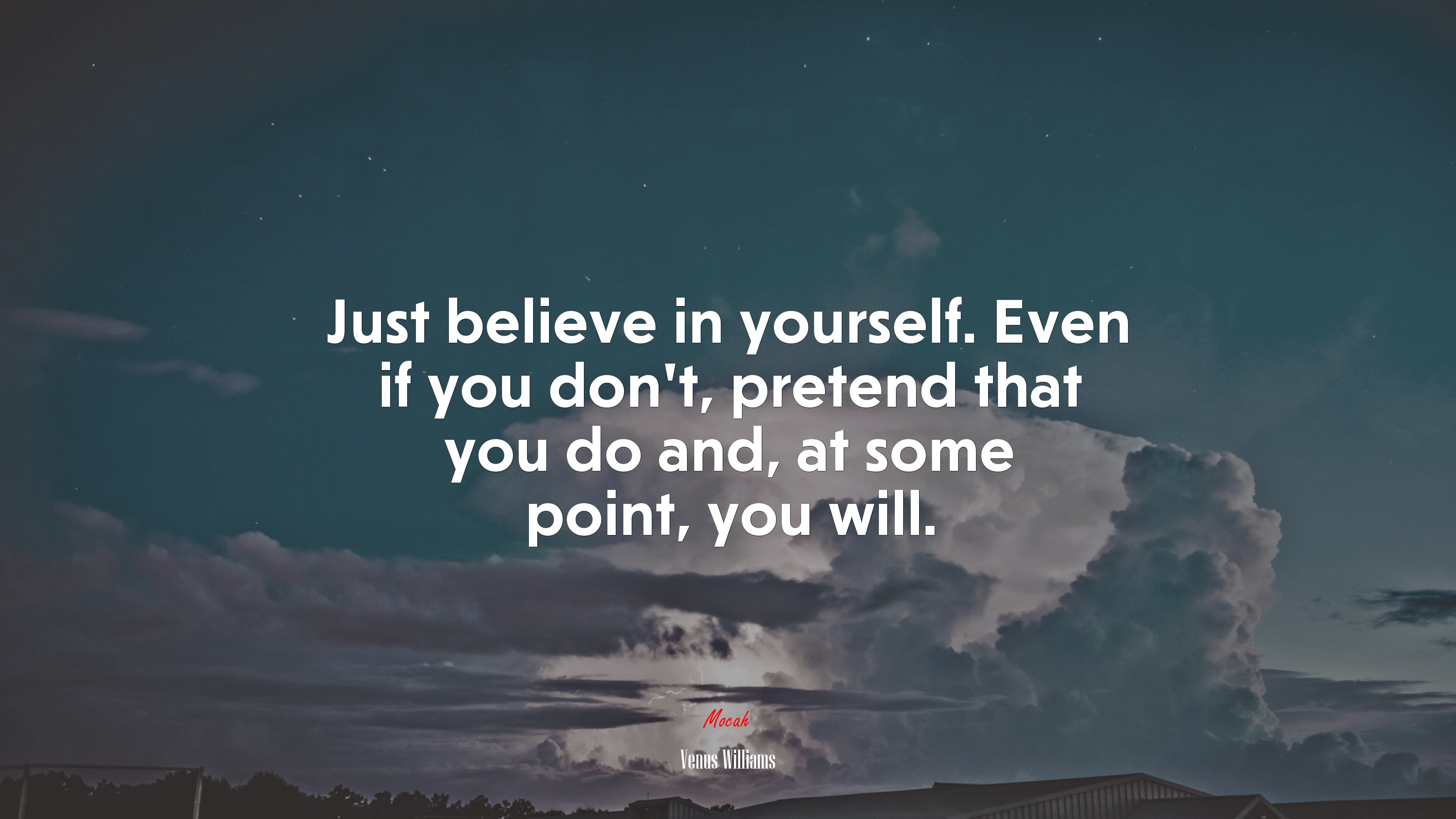 Just believe in yourself. Even if you don’t, pretend that you do and, at some point, you will. | Venus Williams quote HD Wallpaper