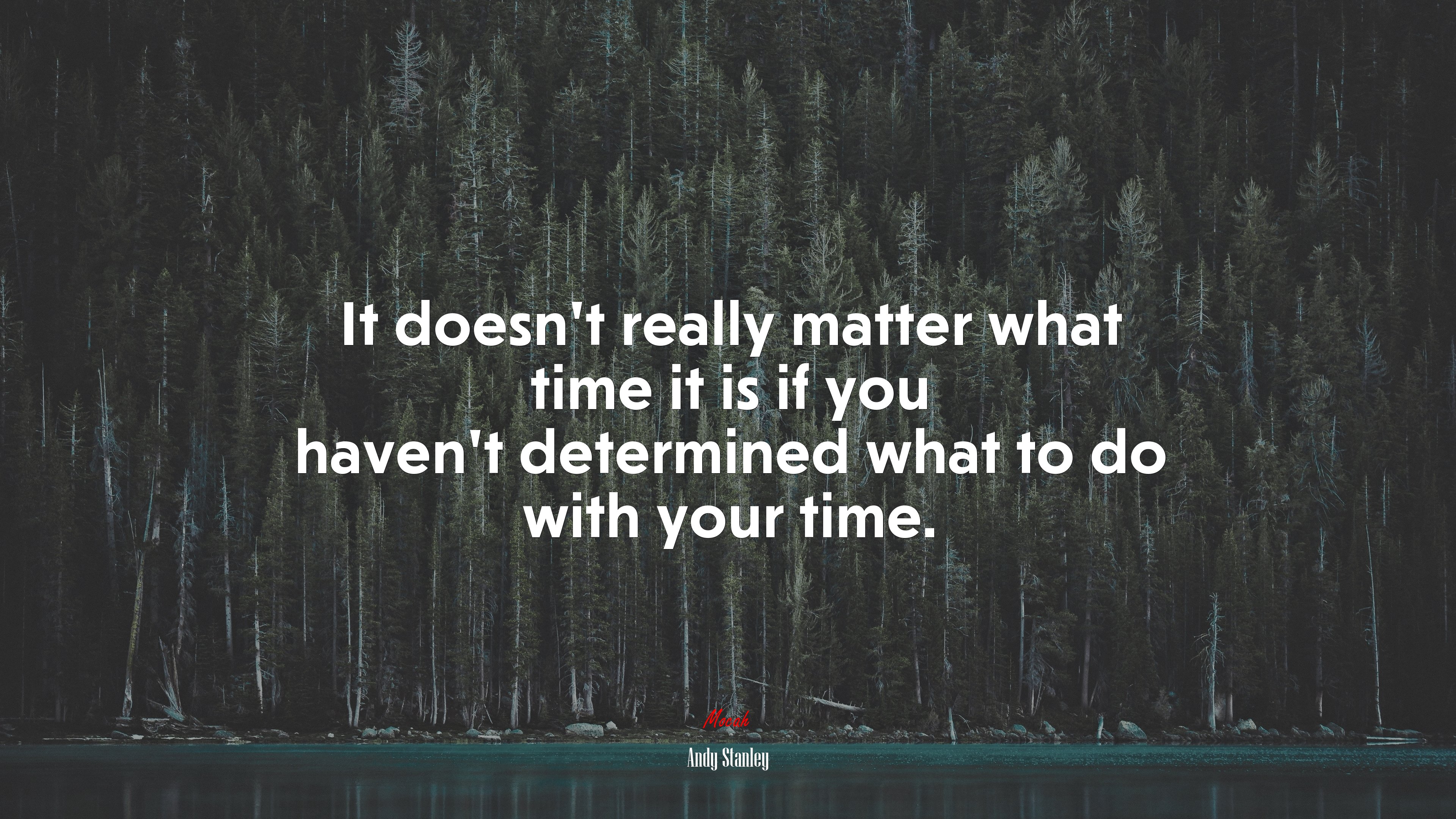 It doesn’t really matter what time it is if you haven’t determined what to do with your time. | Andy Stanley quote HD Wallpaper
