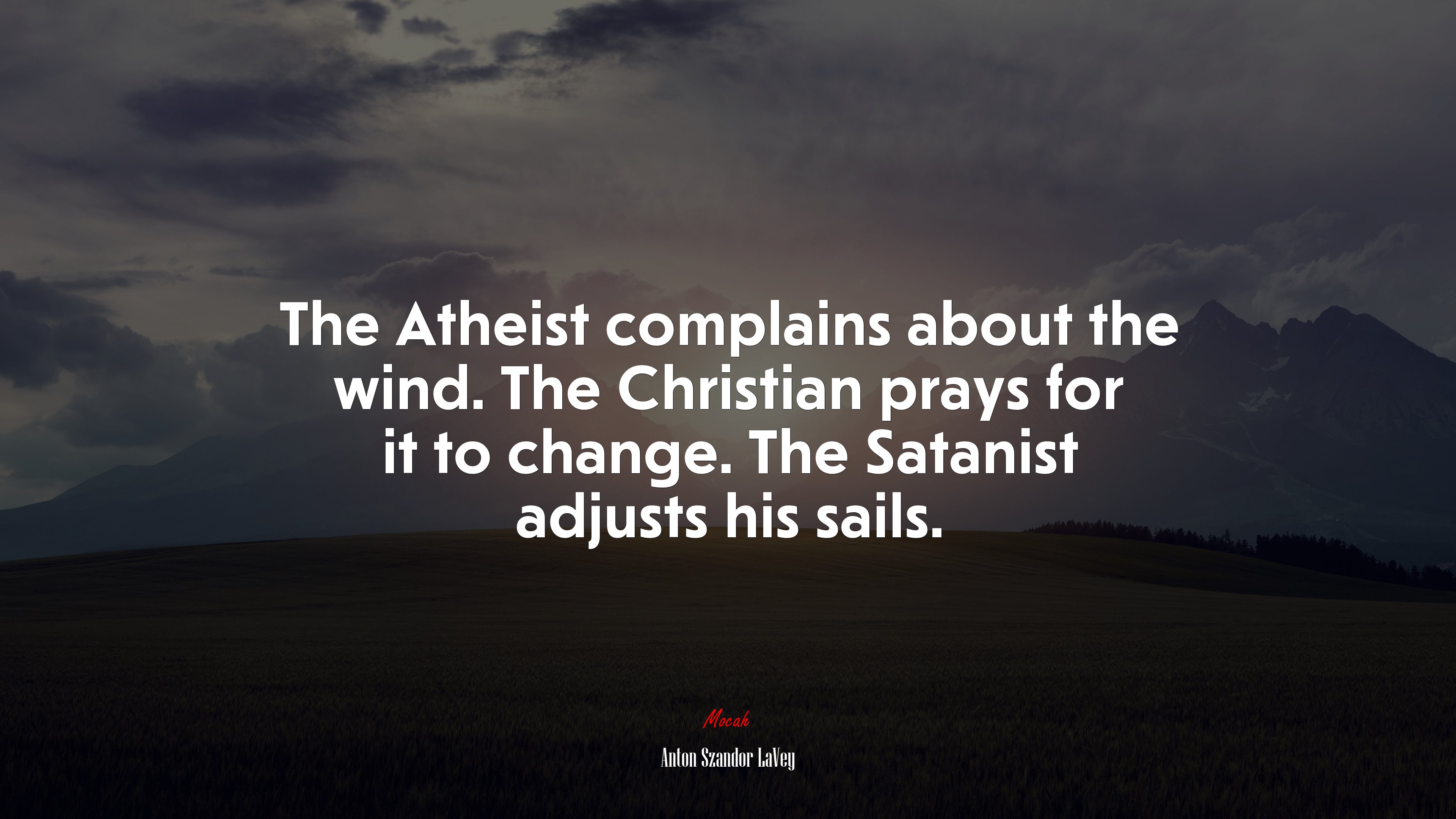 The Atheist complains about the wind. The Christian prays for it to change. The Satanist adjusts his sails. | Anton Szandor LaVey quote HD Wallpaper