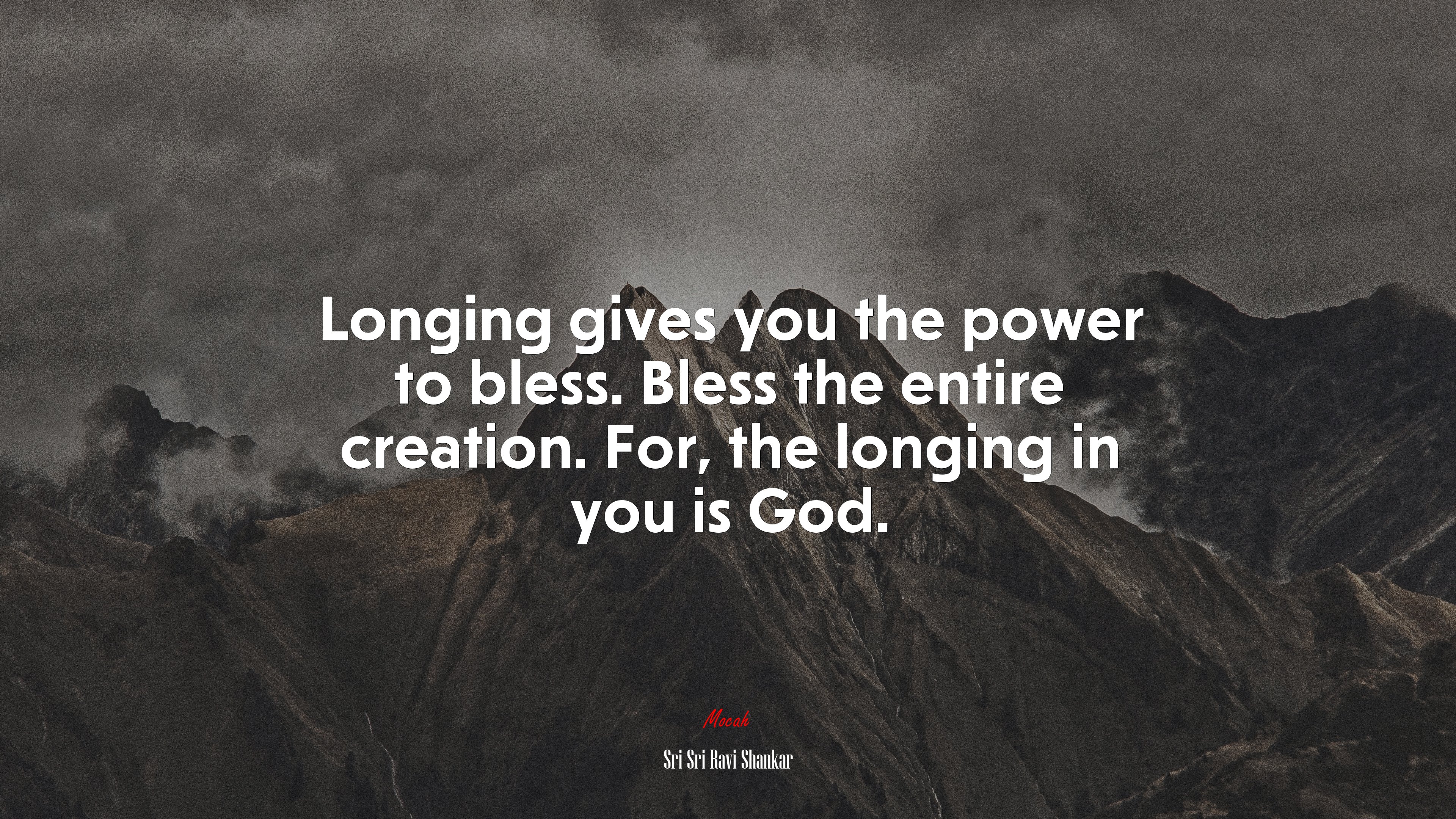 Longing gives you the power to bless. Bless the entire creation. For, the longing in you is God. | Sri Sri Ravi Shankar quote HD Wallpaper