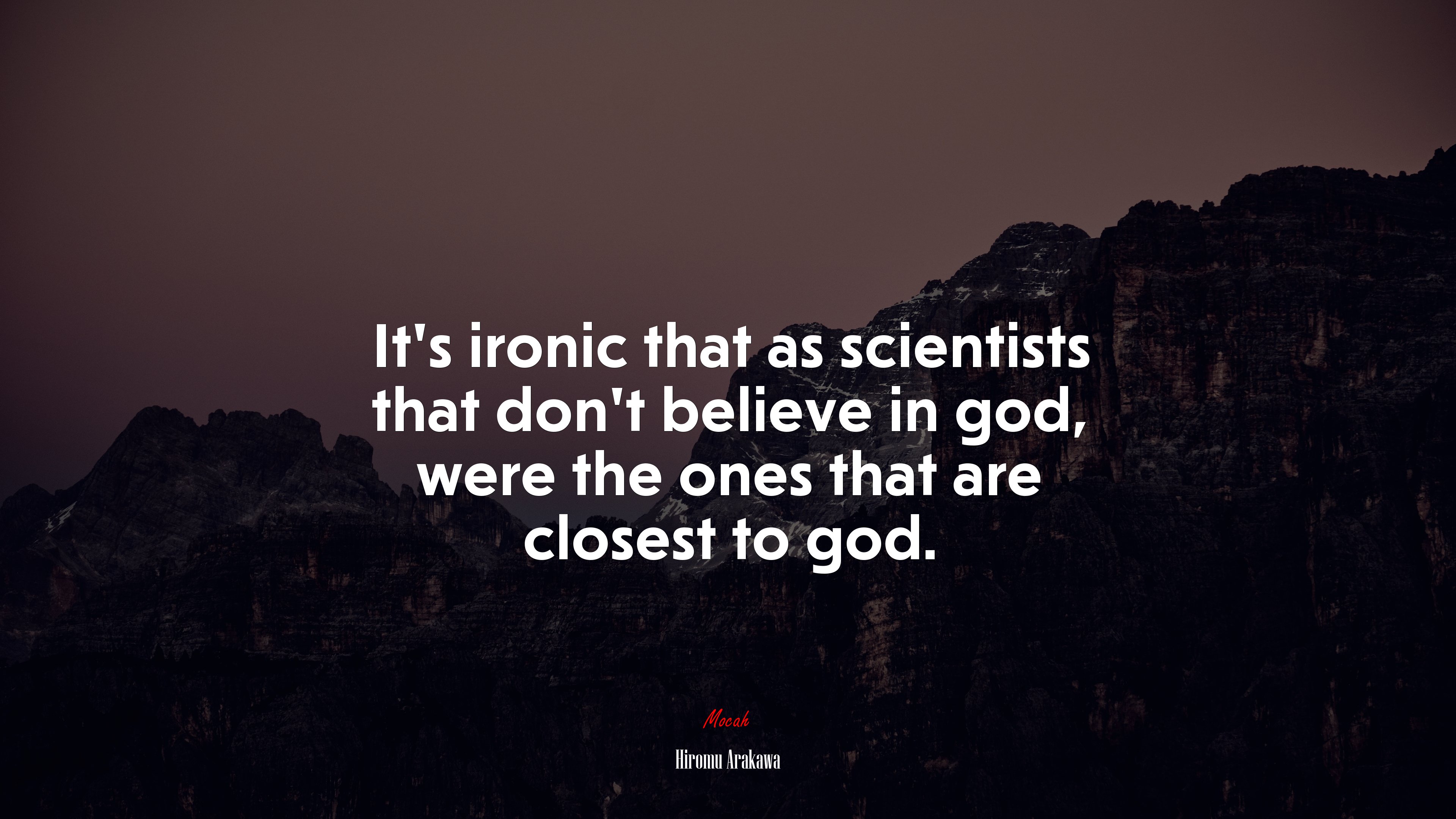 It’s ironic that as scientists that don’t believe in god, were the ones that are closest to god. | Hiromu Arakawa quote HD Wallpaper