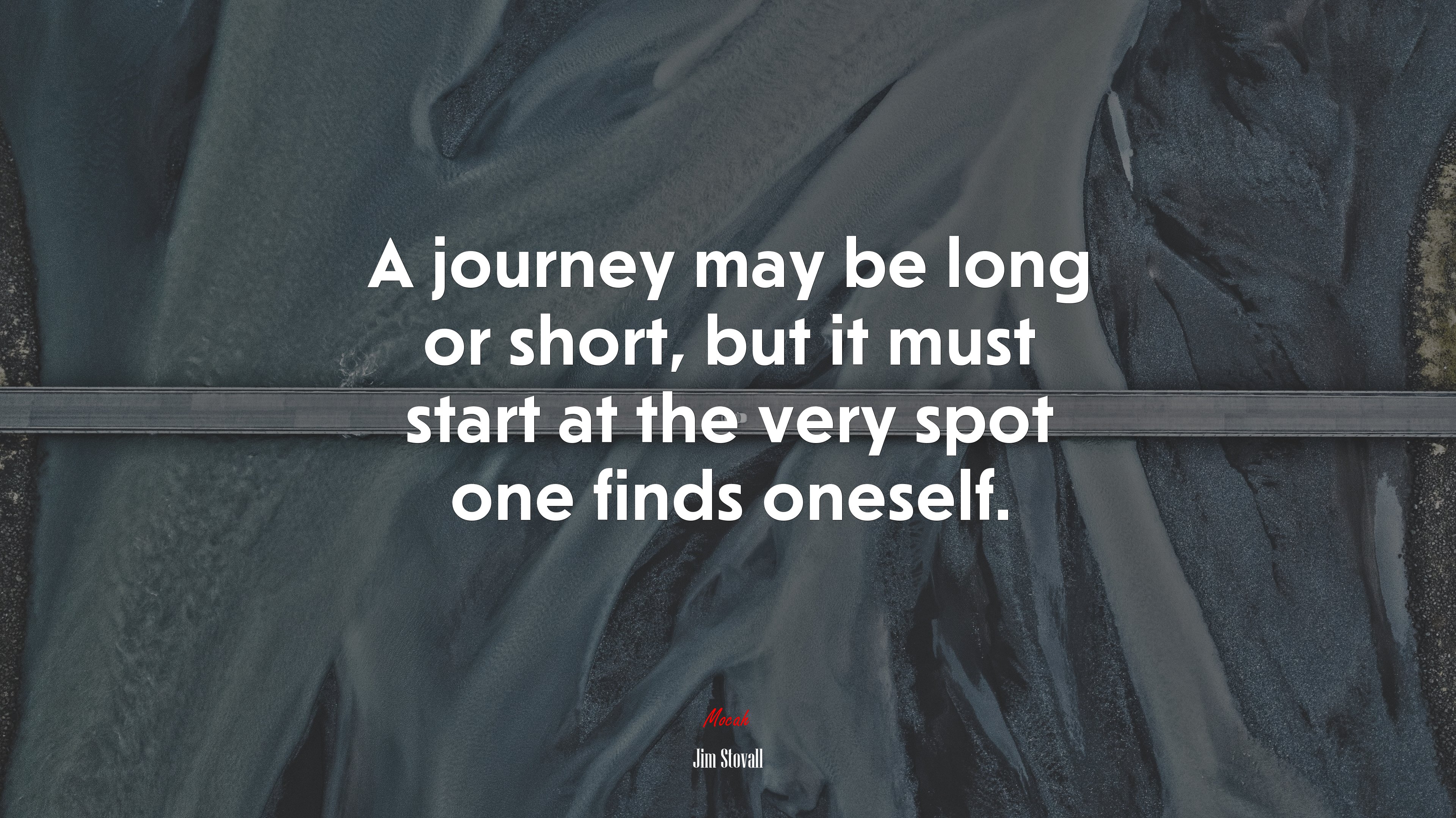 A journey may be long or short, but it must start at the very spot one finds oneself. | Jim Stovall quote HD Wallpaper