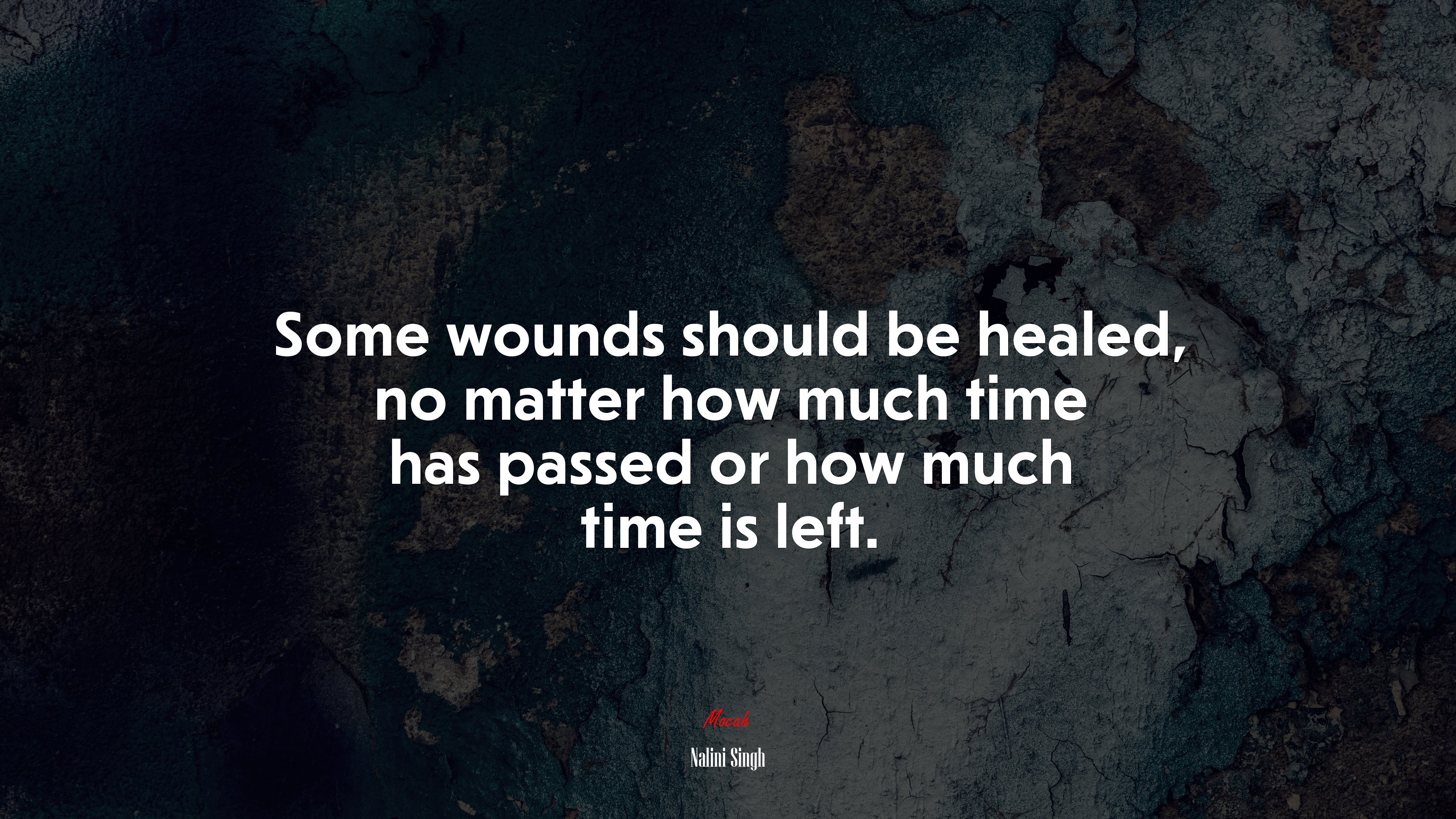 Some wounds should be healed, no matter how much time has passed or how much time is left. | Nalini Singh quote HD Wallpaper