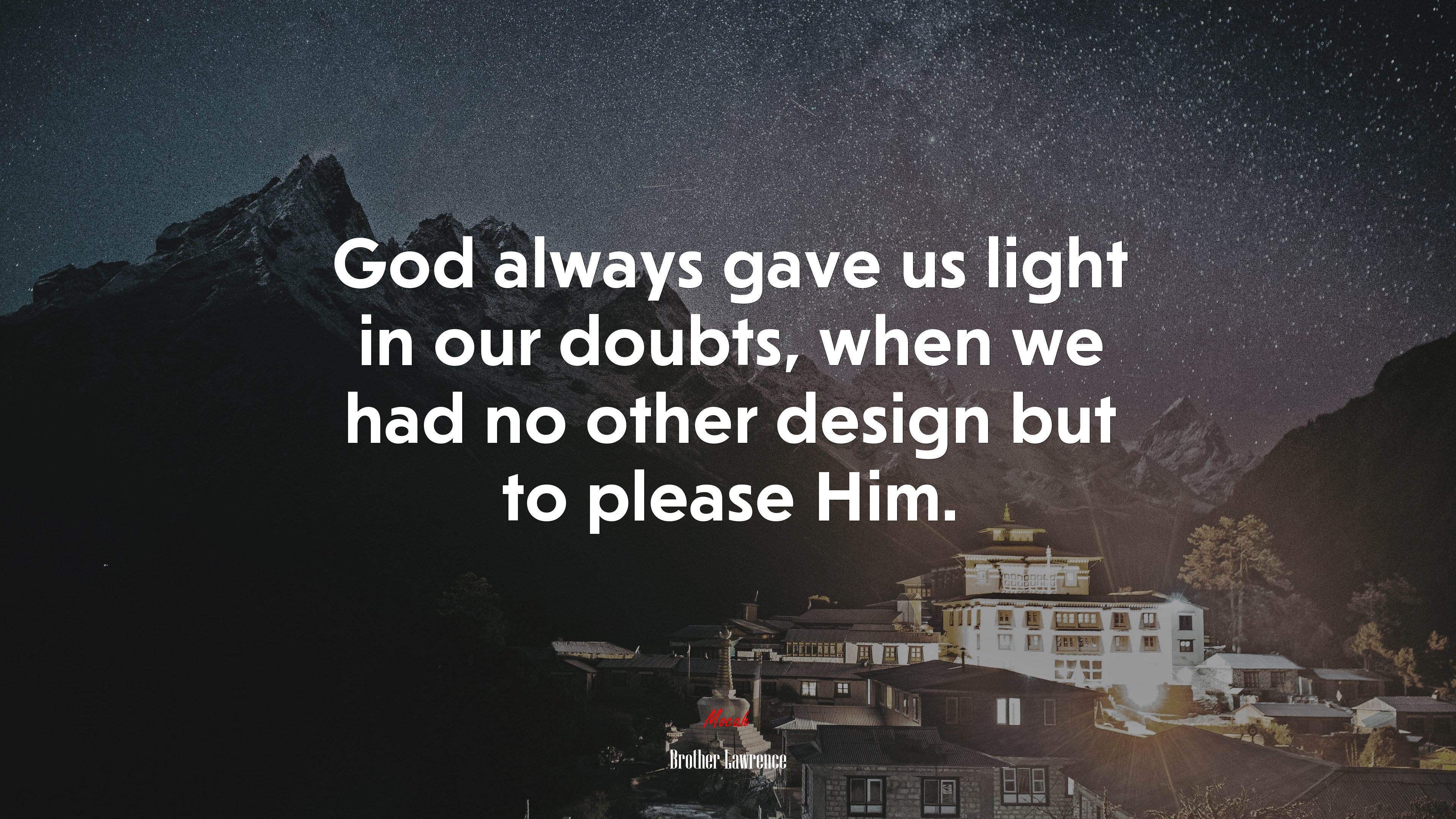 God always gave us light in our doubts, when we had no other design but to please Him. | Brother Lawrence quote HD Wallpaper