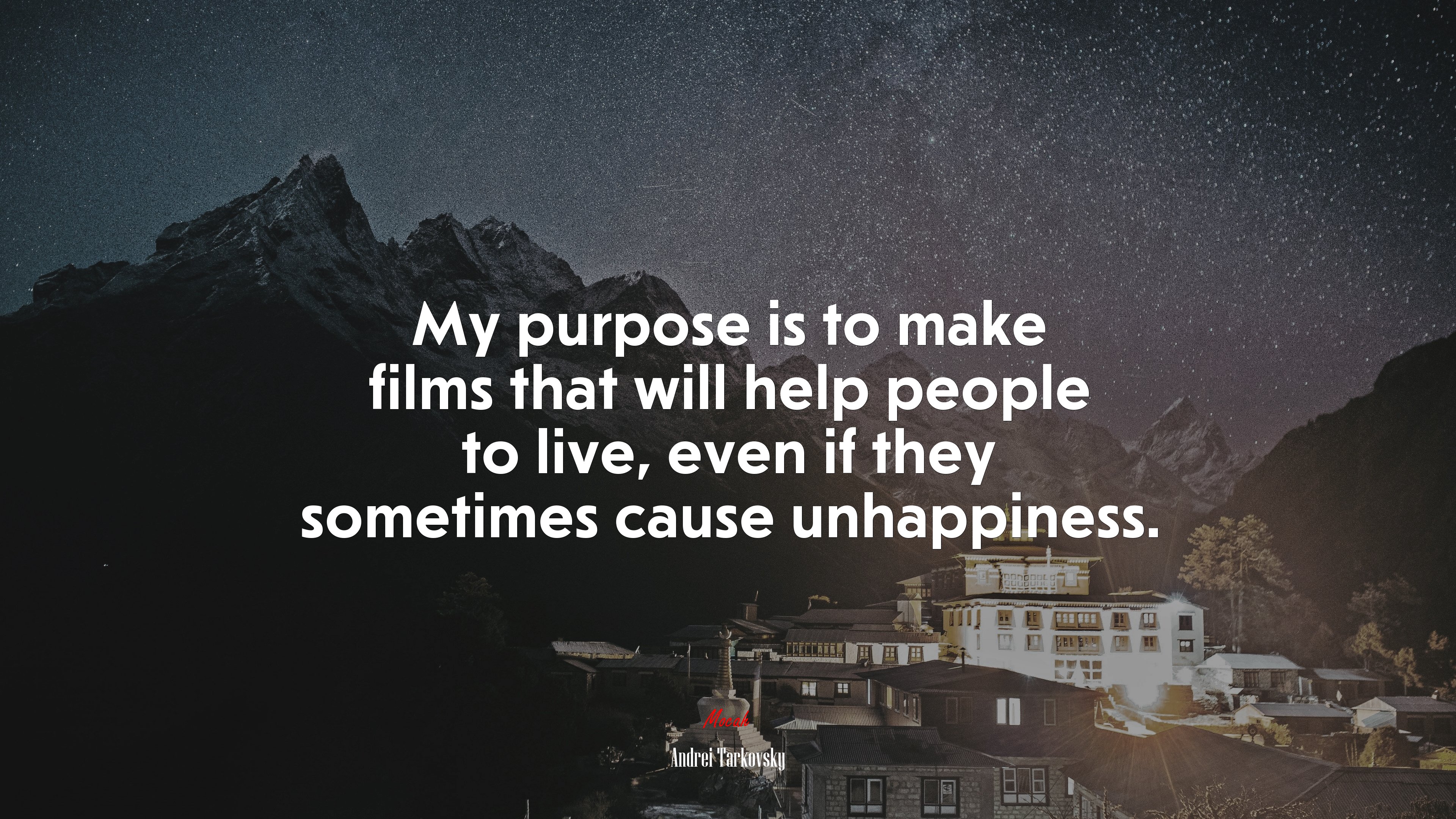 My purpose is to make films that will help people to live, even if they sometimes cause unhappiness. | Andrei Tarkovsky quote HD Wallpaper