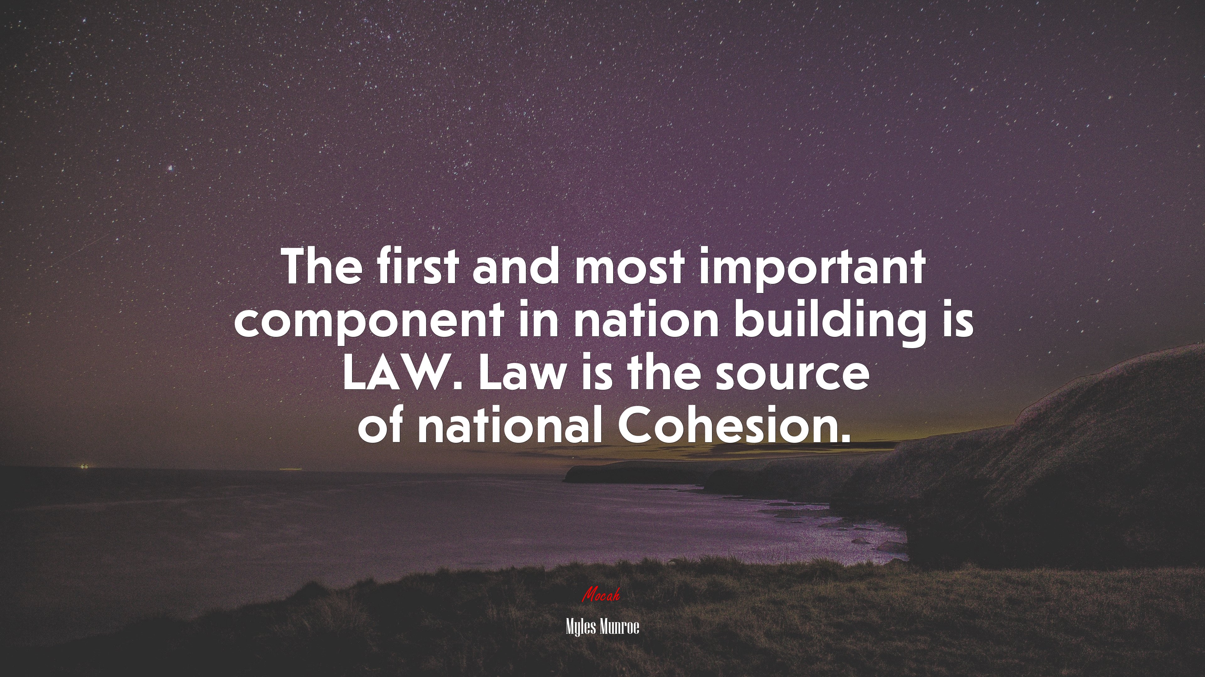 The first and most important component in nation building is LAW. Law is the source of national Cohesion. | Myles Munroe quote HD Wallpaper