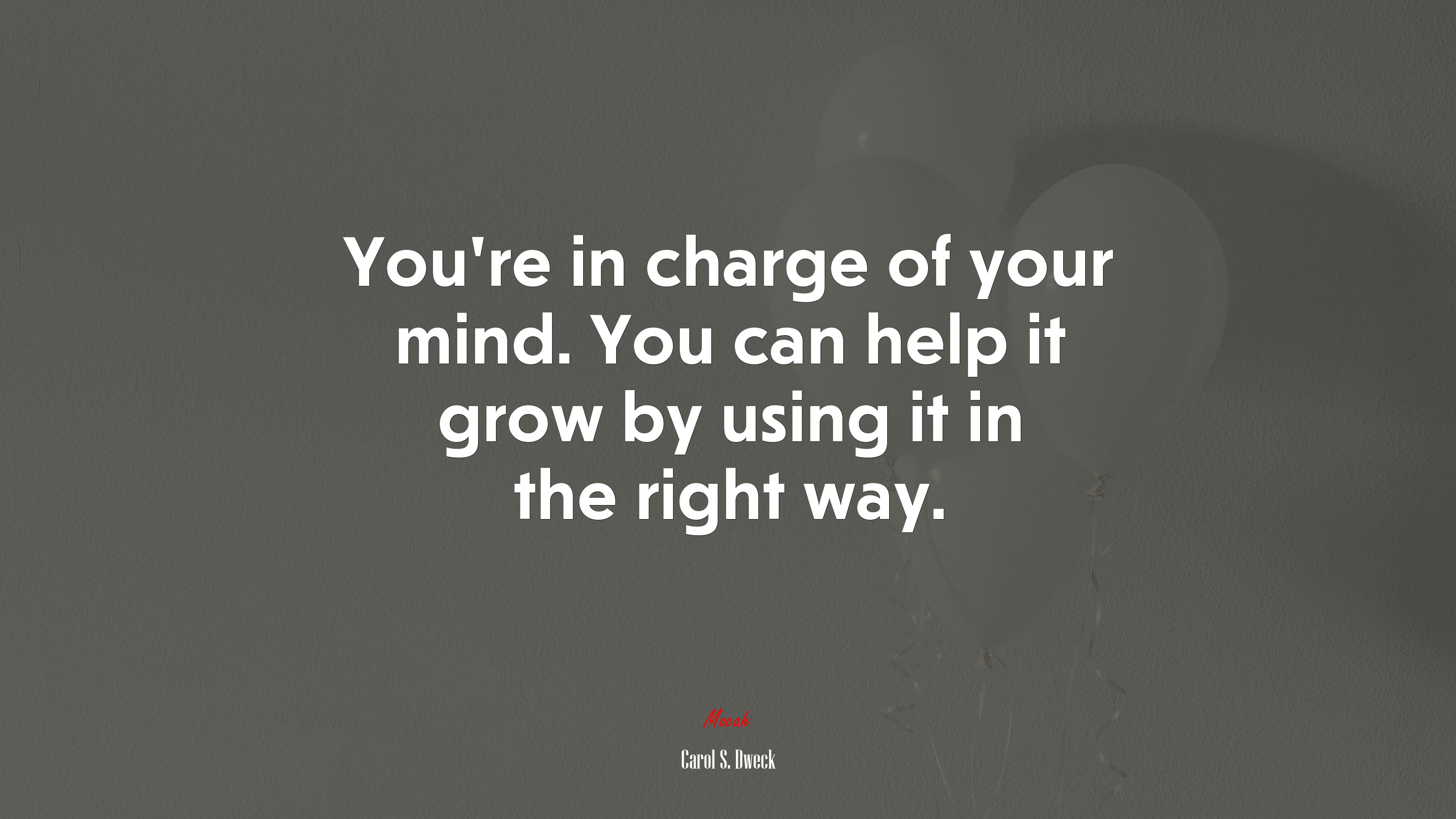 You’re in charge of your mind. You can help it grow by using it in the right way. | Carol S. Dweck quote HD Wallpaper